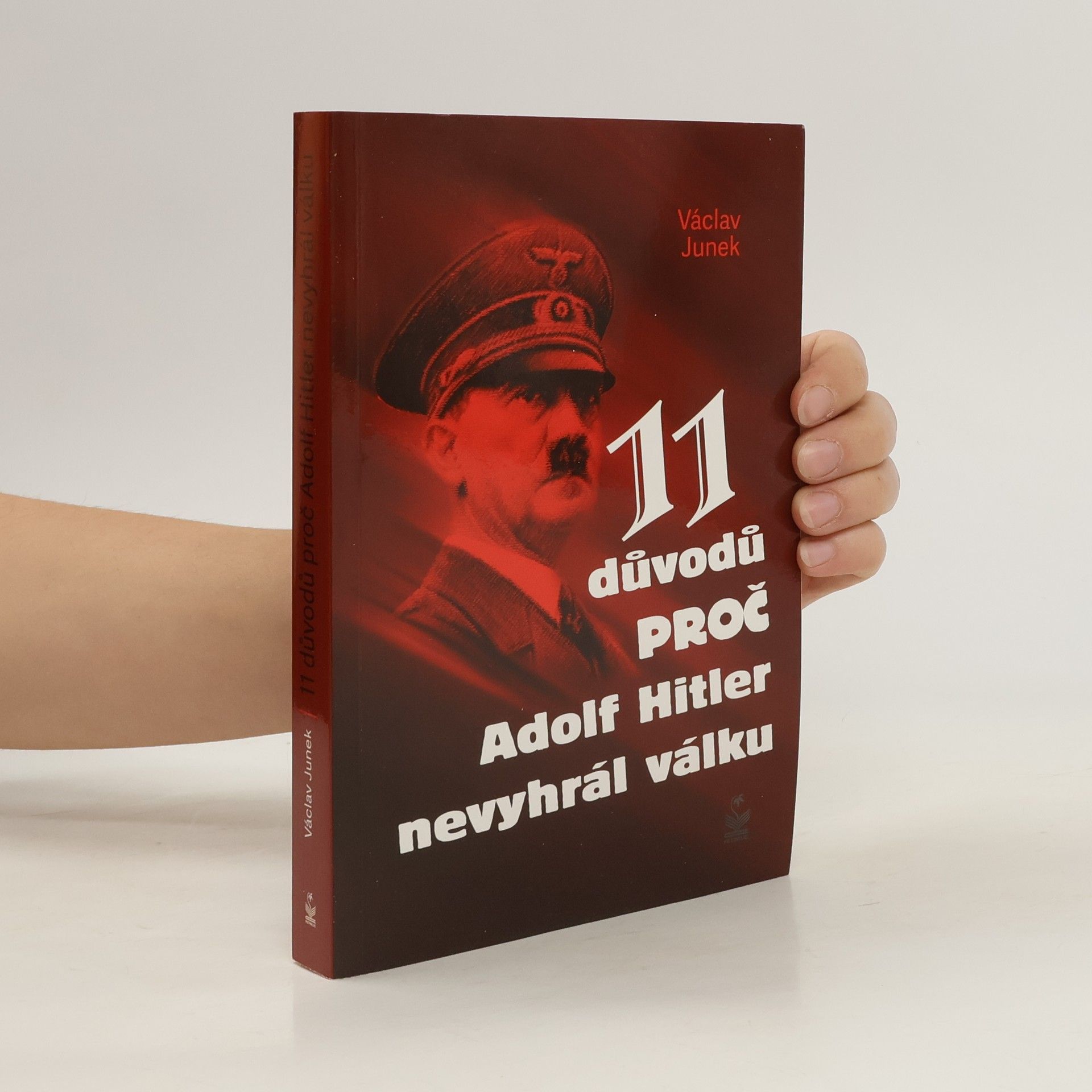 Václav Junek 11 důvodů, proč Adolf Hitler nevyhrál válku