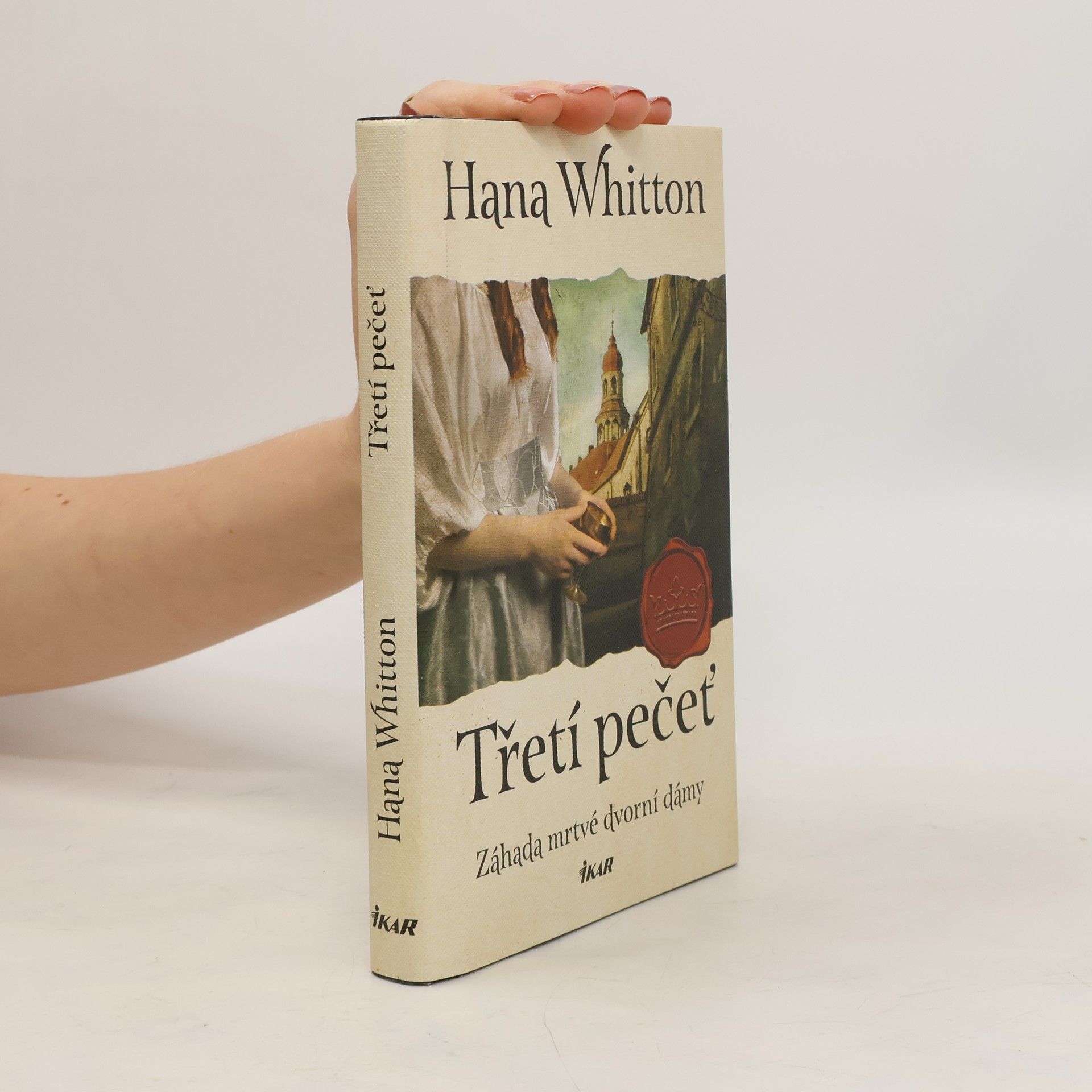 Hana Whitton Třetí pečeť : záhada mrtvé dvorní dámy