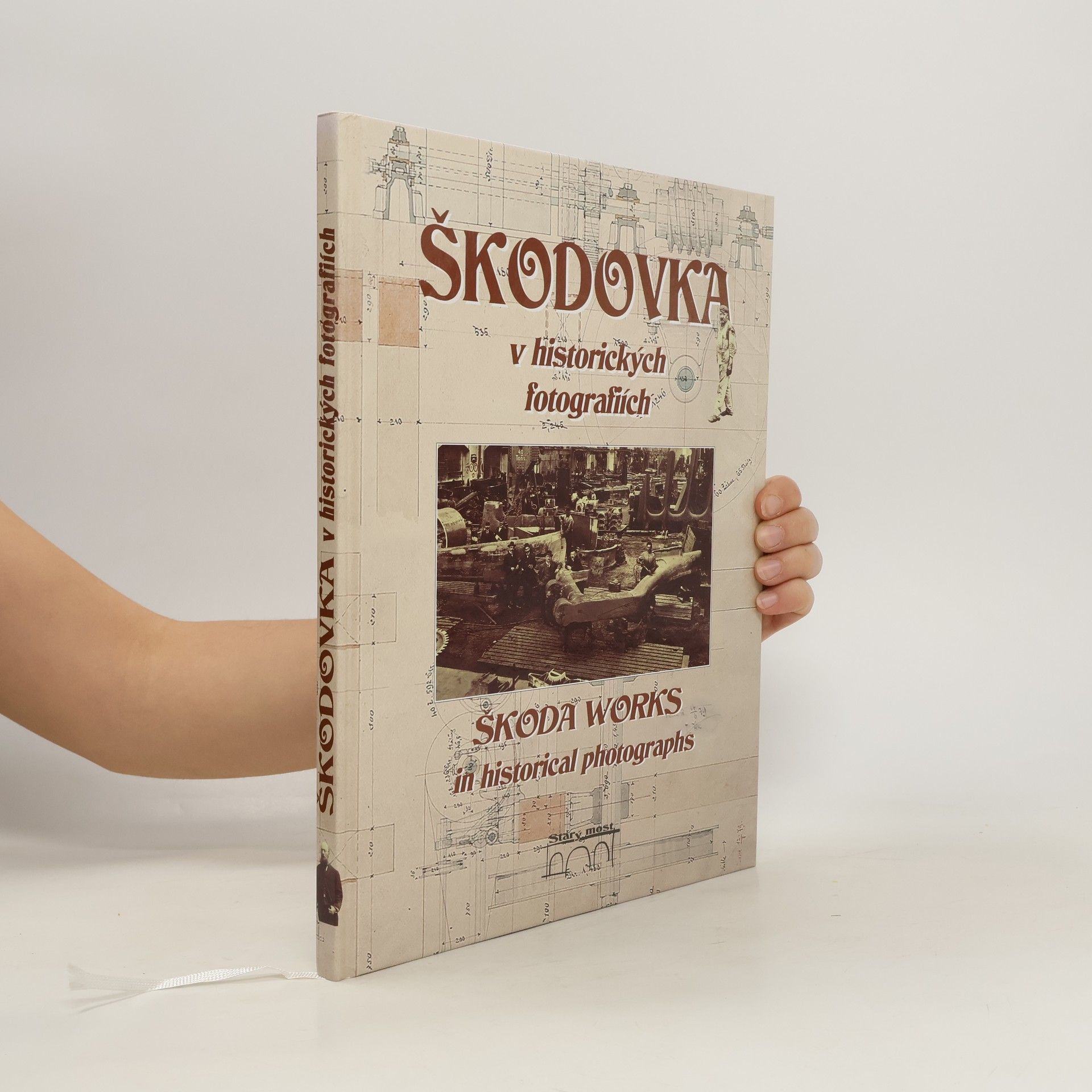 Ladislava Nohovcová Škodovka v historických fotografiích = Škoda Works in historical photographs