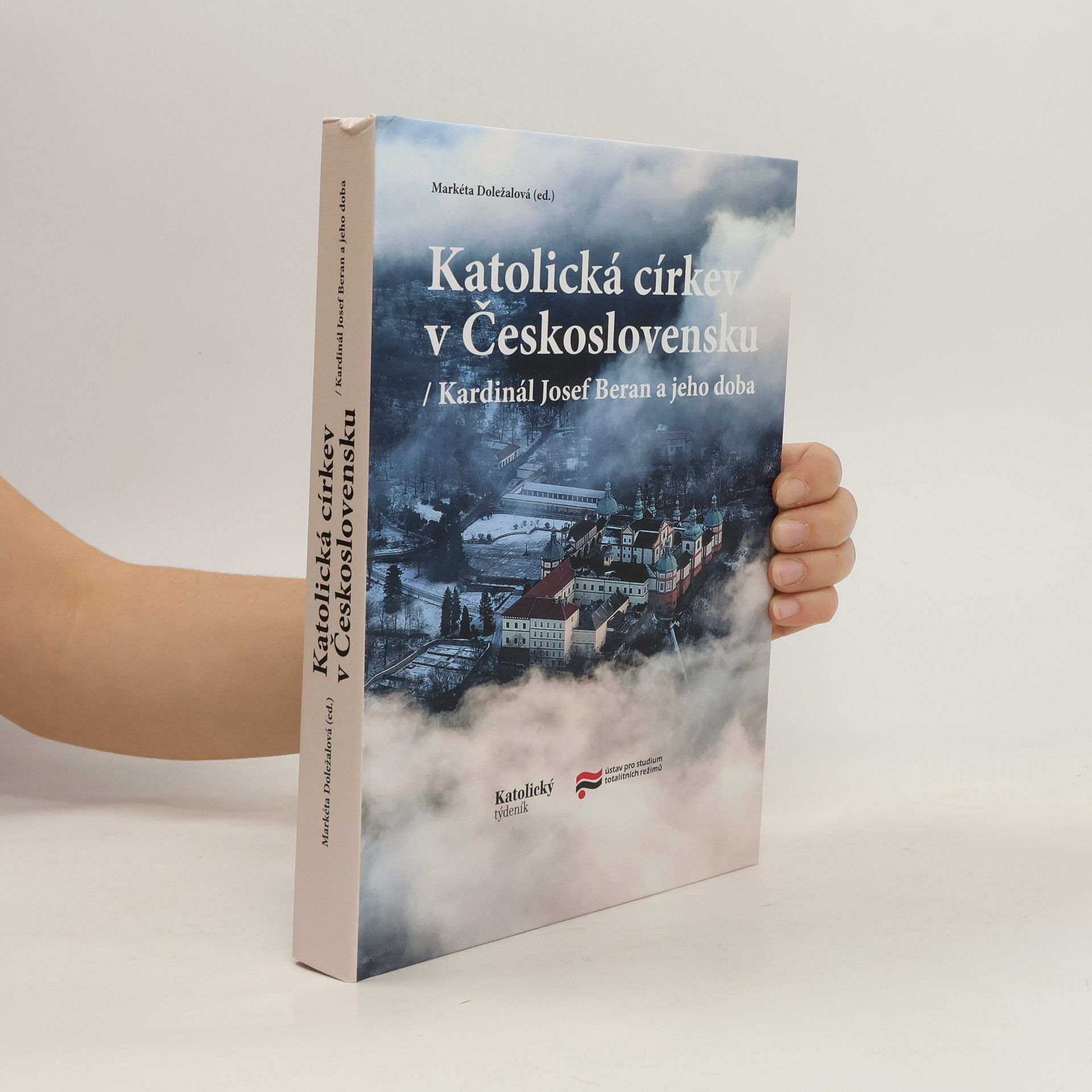 Markéta Doležalová Katolická církev v Československu : kardinál Josef Beran a jeho doba