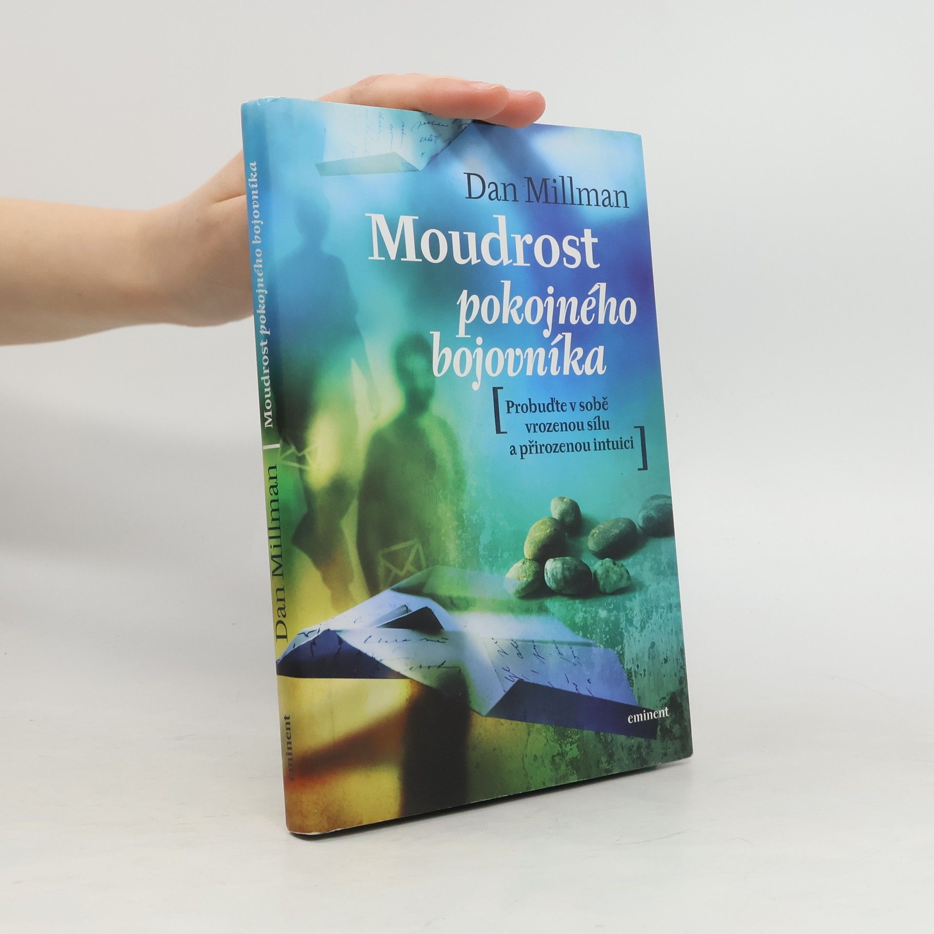 Dan Millman Moudrost pokojného bojovníka. Probuďte v sobě vrozenou sílu a přirozenou intuici
