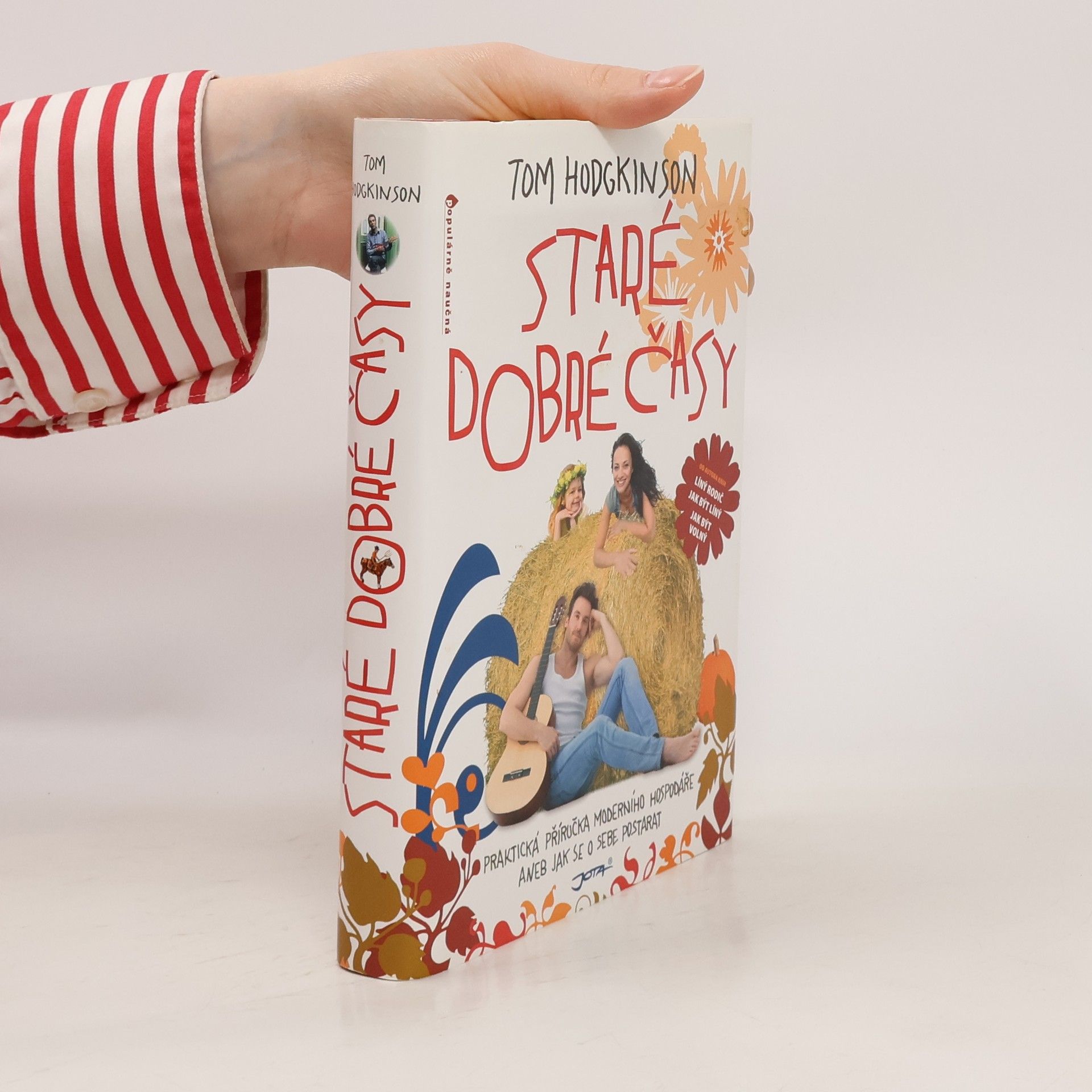 Tom Hodgkinson Staré dobré časy: Praktická příručka moderního hospodáře, aneb, jak se o sebe postarat