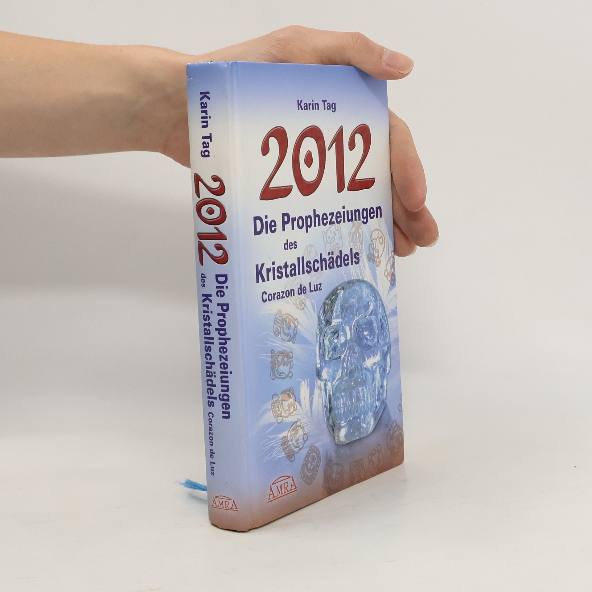 Karin Tag 2012 - die Prophezeiungen des Kristallschädels Corazon de Luz