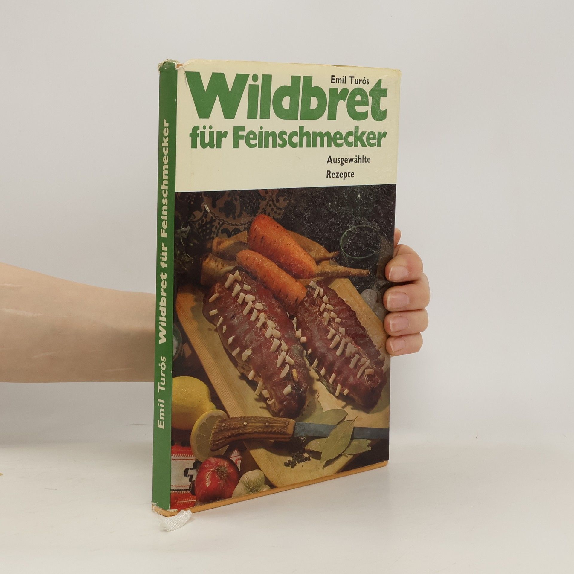 Emil Turós Wildbret für Feinschmecker. Ausgewählte Rezepte