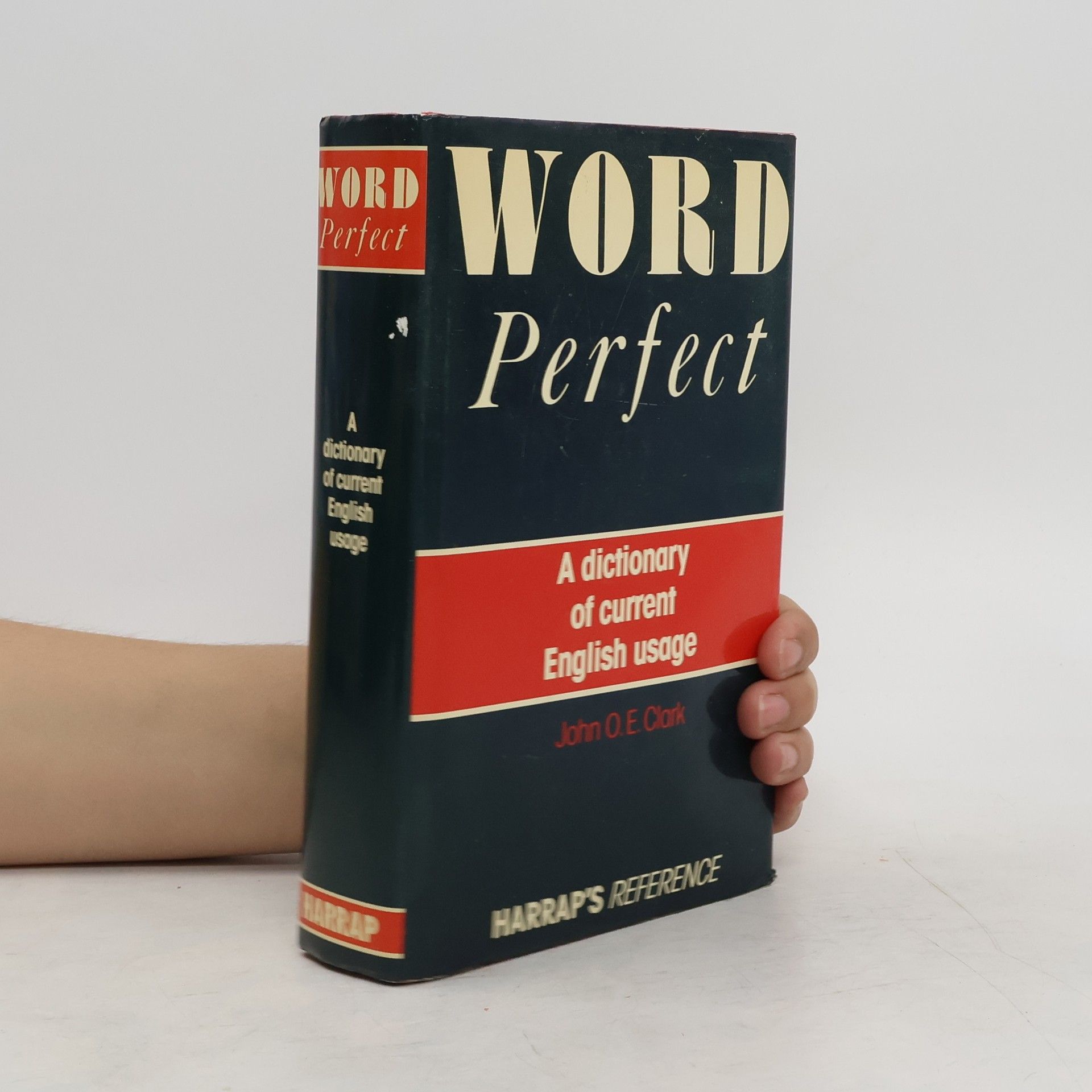 John O.E Clark Word perfect. A dictionary of current English usage