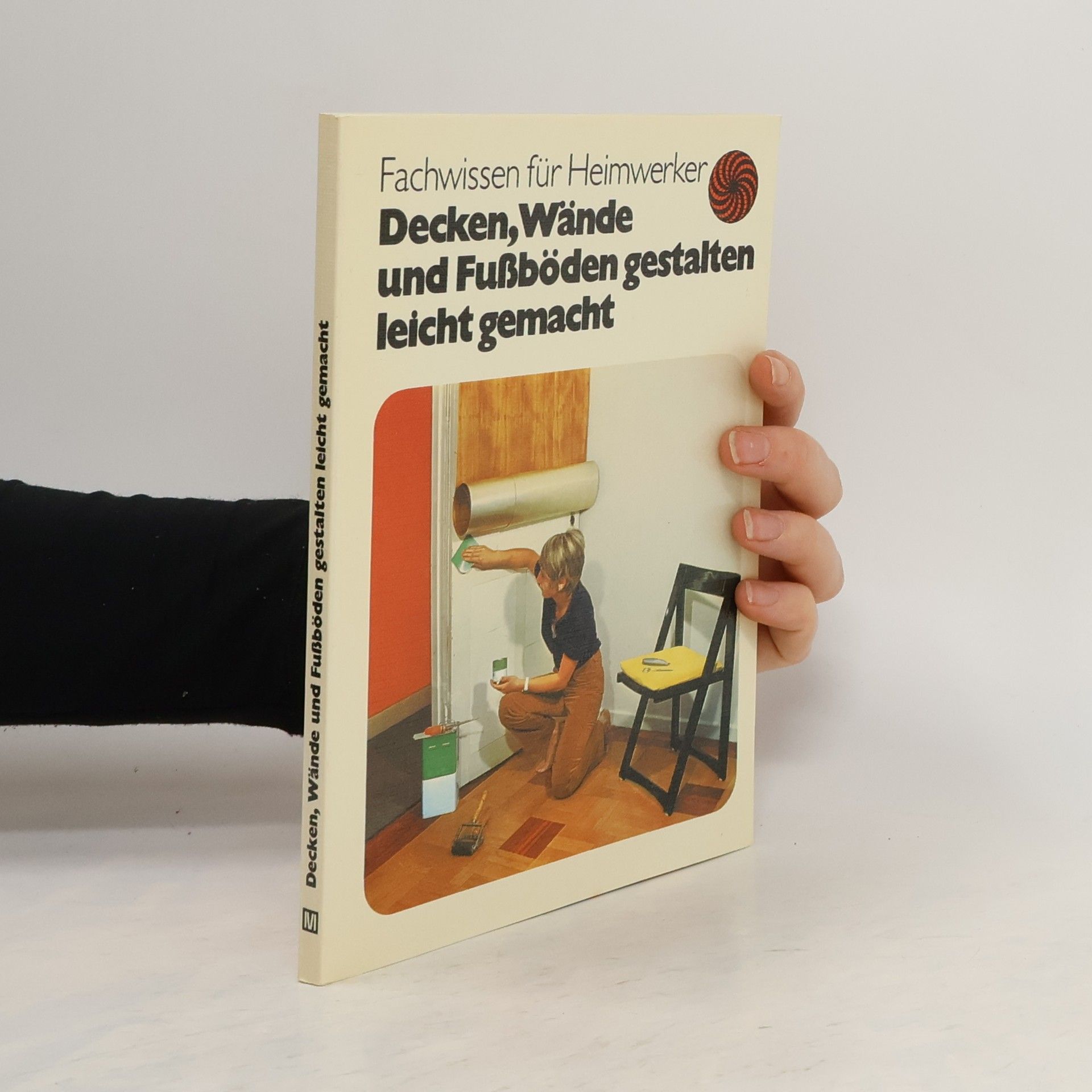 Rudolf Horstmann Decken, Wände und Fussböden gestalten leicht gemacht