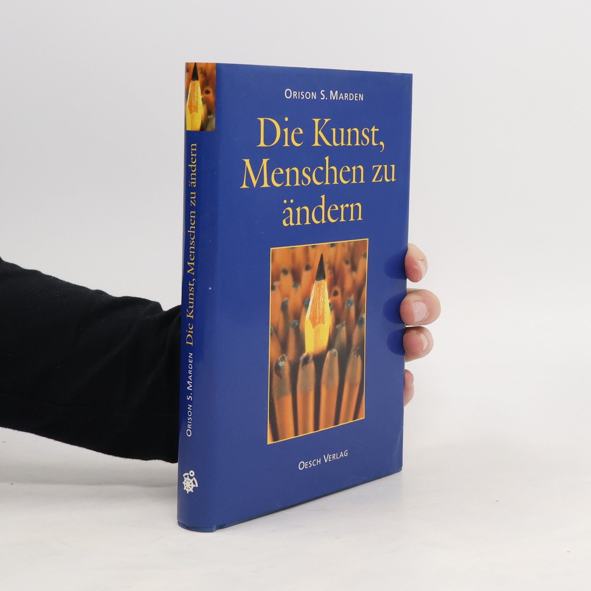 Orison Swett Marden Die Kunst, Menschen zu ändern