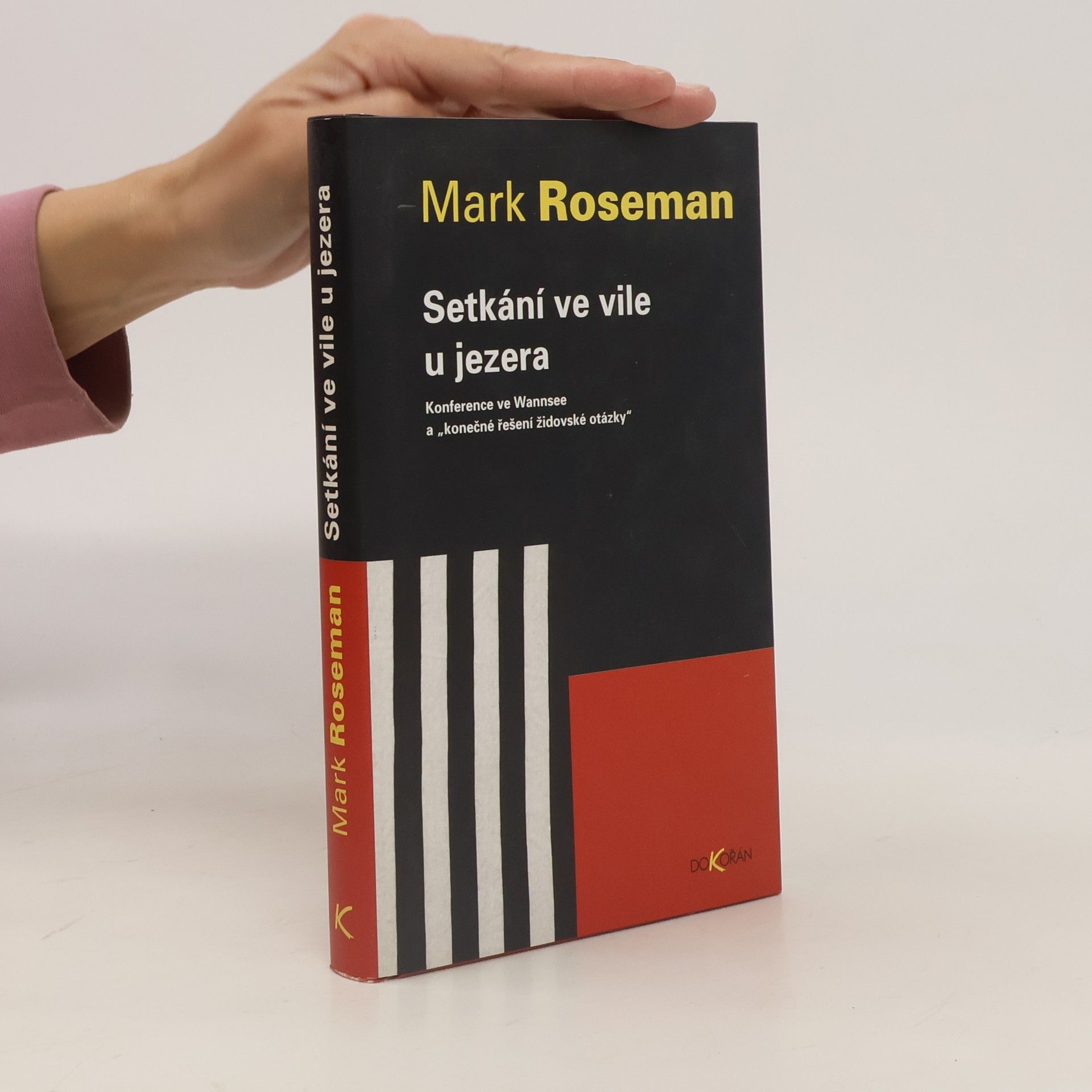 Mark Roseman Setkání ve vile u jezera. Konference ve Wannsee a "konečné řešení židovské otázky"
