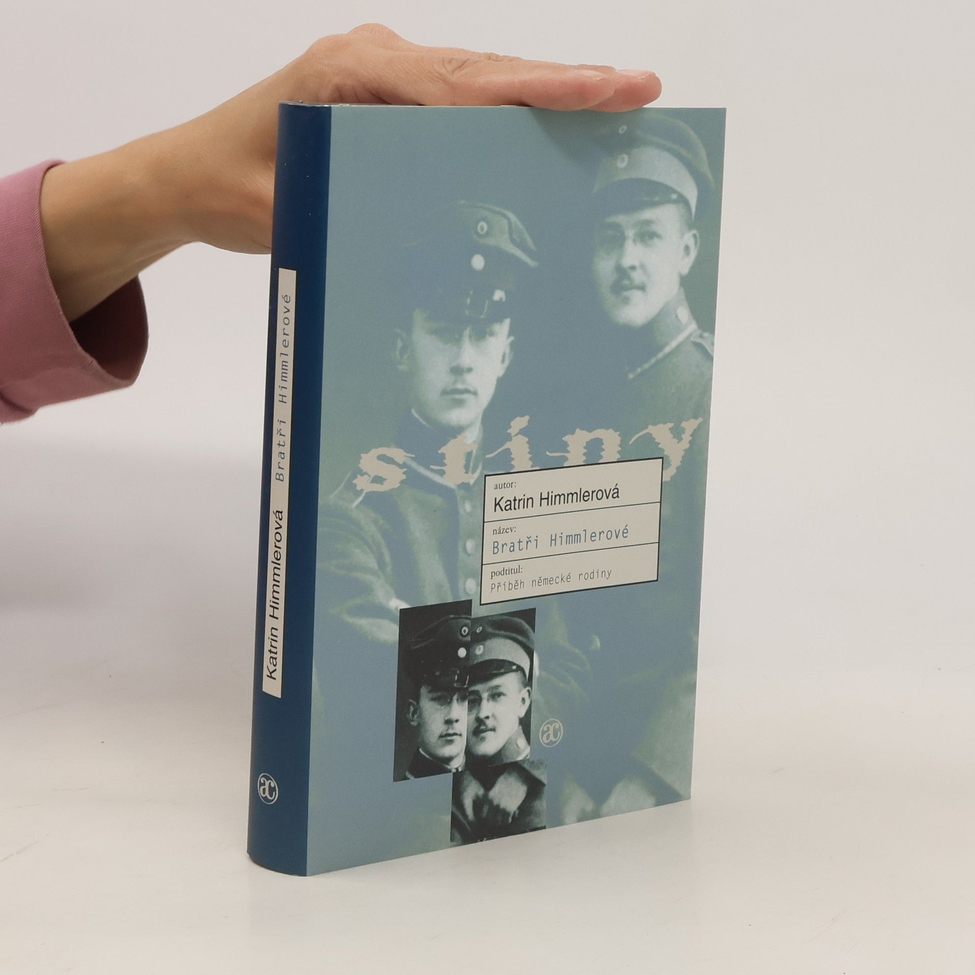 Katrin Himmler Bratři Himmlerové : příběh německé rodiny