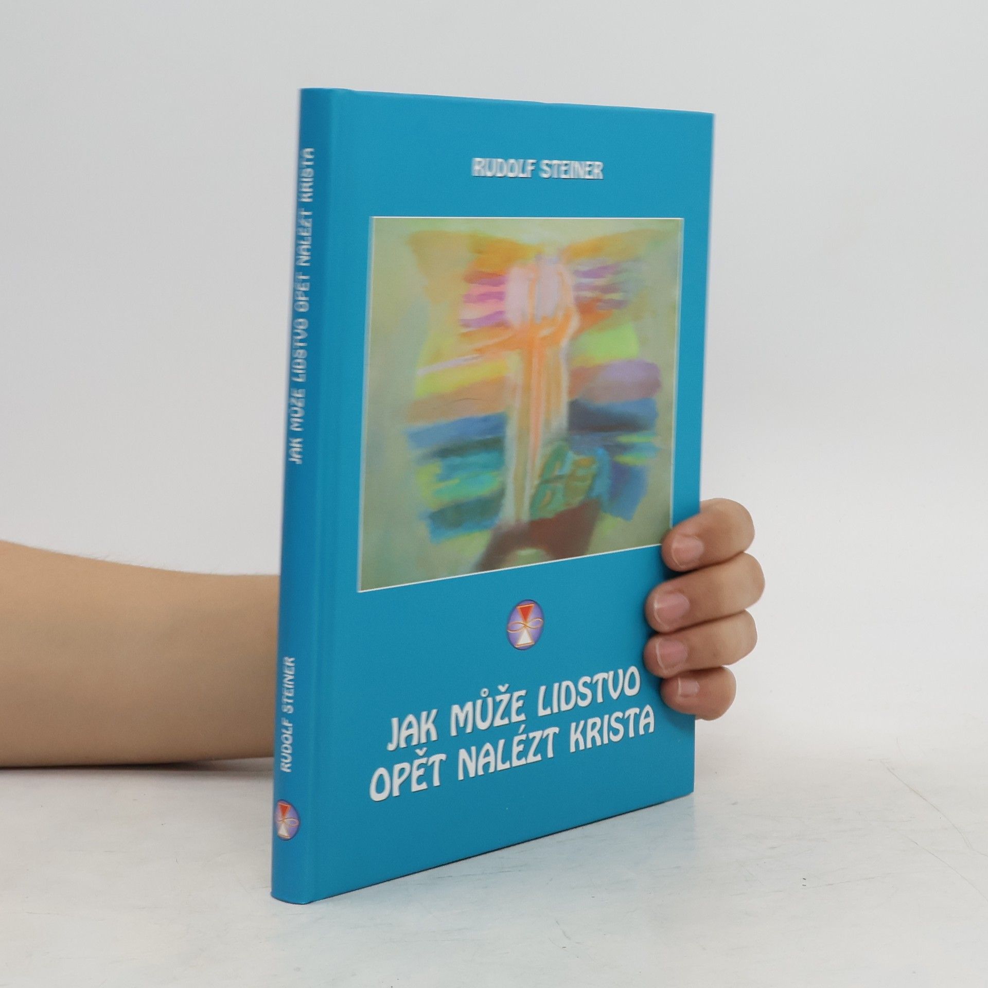 Rudolf Steiner Jak může lidstvo opět nalézt Krista