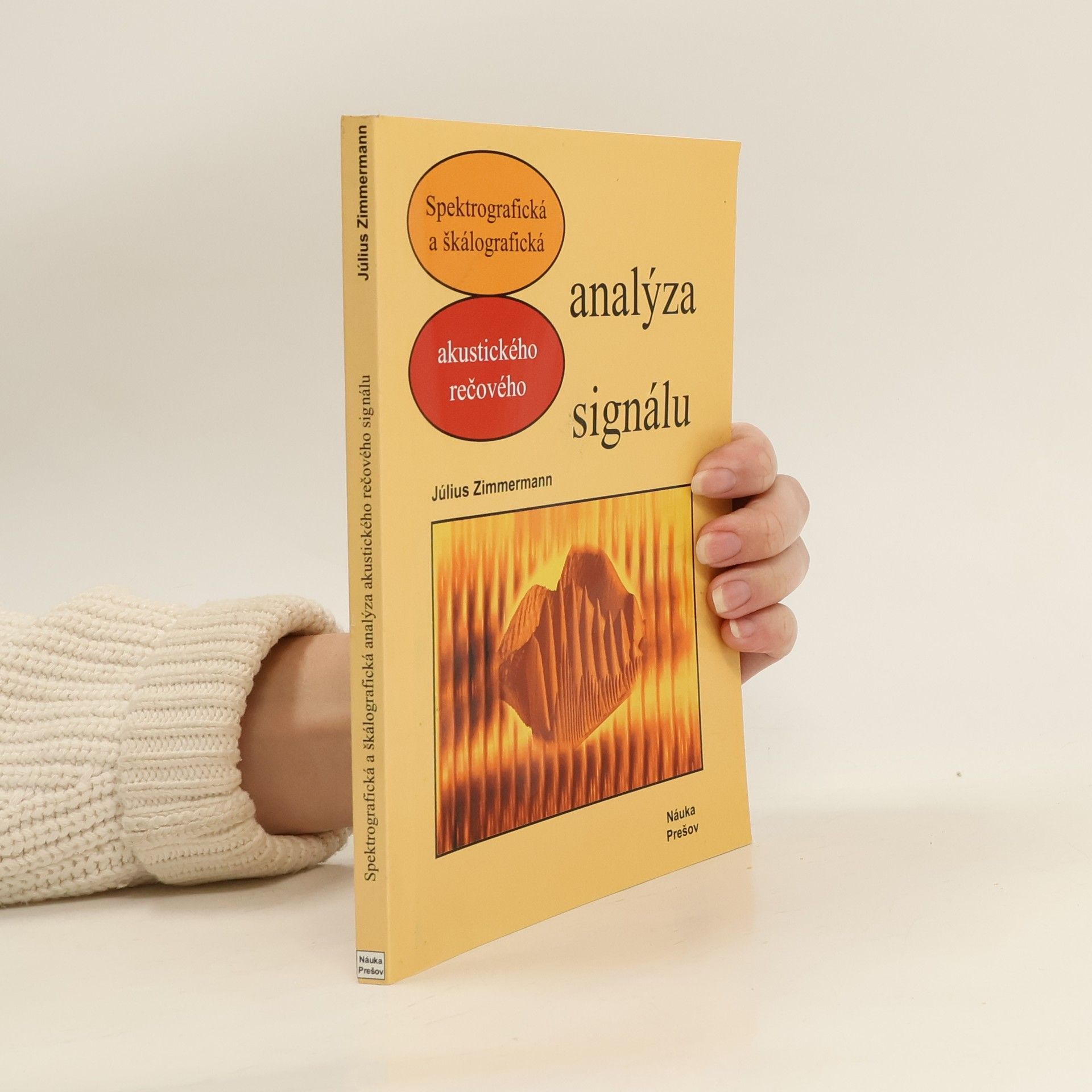 Julius Heinrich Zimmermann Spektrografická a škálografická analýza akustického rečového signálu
