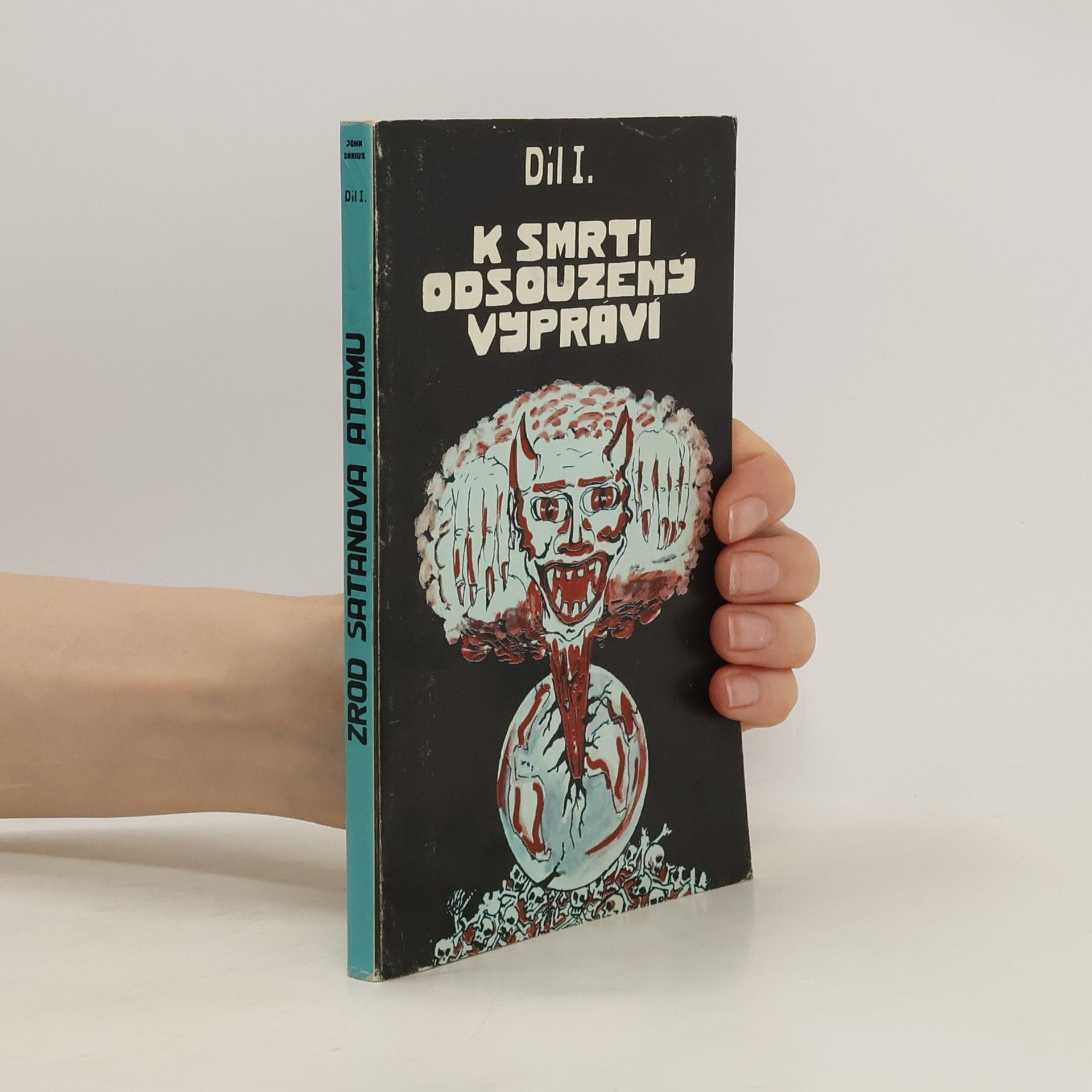 John Danius Zrod satanova atomu. Díl I, K smrti odsouzený vypráví