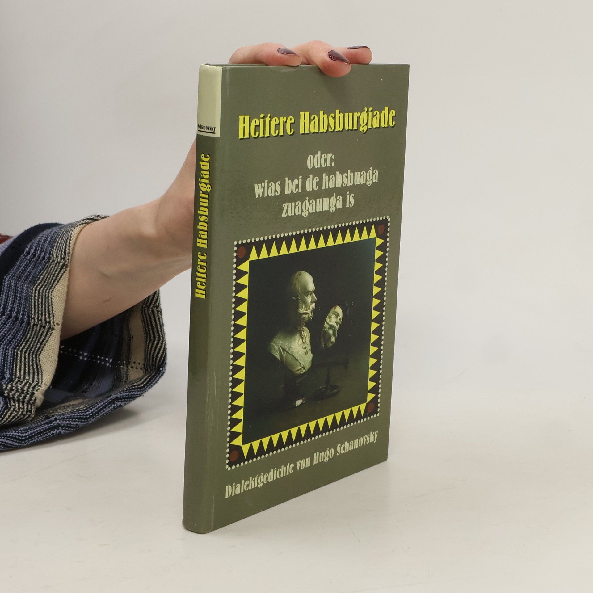 Hugo Schanovsky Heitere Habsburgiade oder wias bei de Habsbuaga zuaganga is