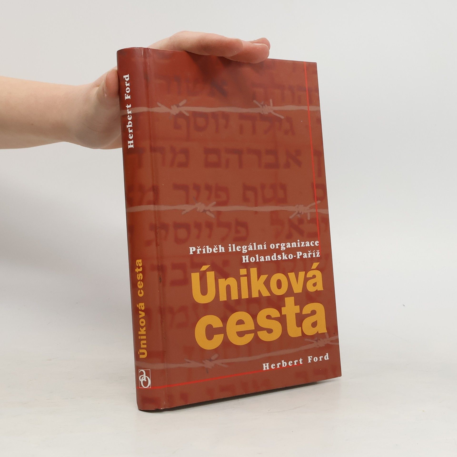 Herbert Ford Úniková cesta : příběh ilegální organizace Holandsko-Paříž