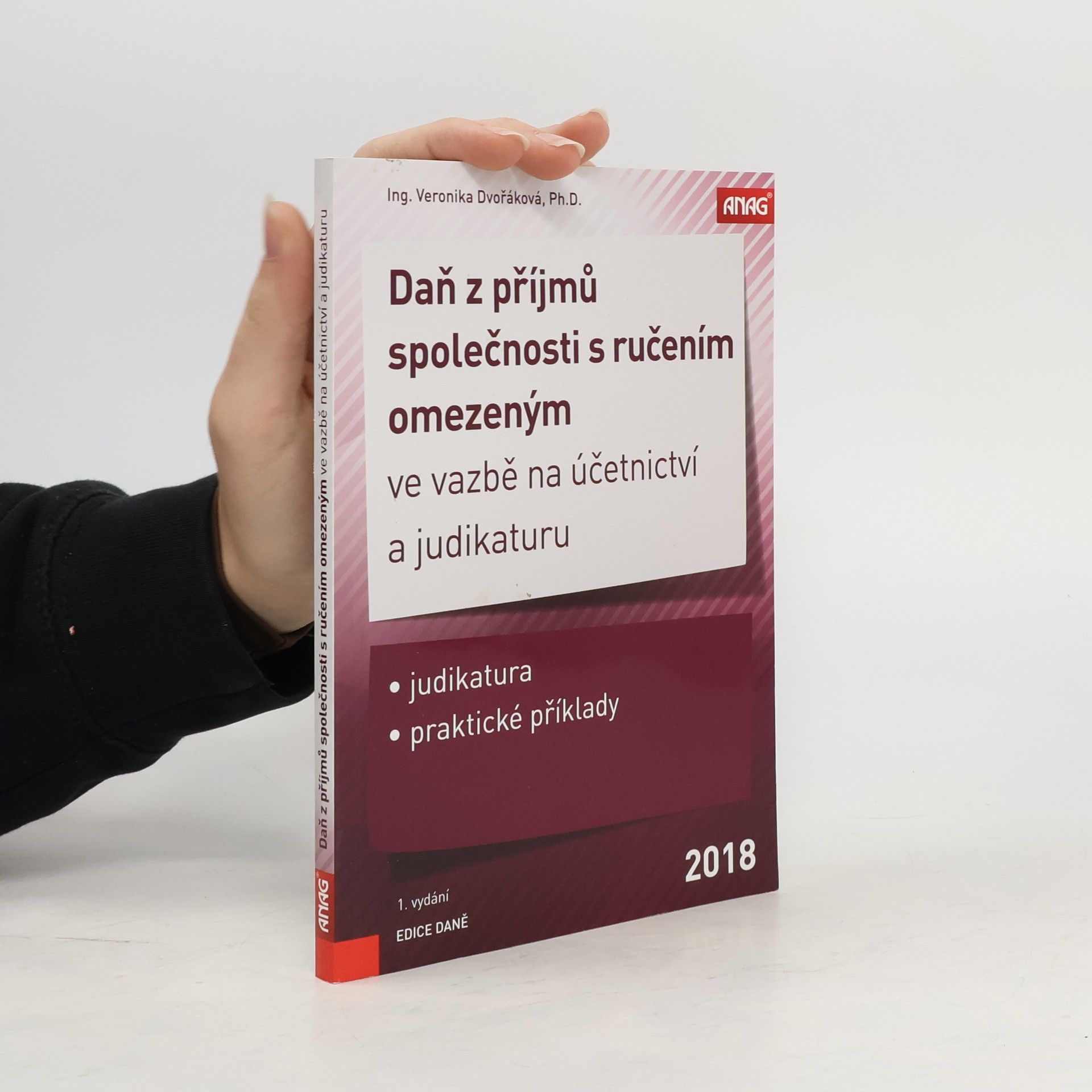 Veronika Dvořáková Daň z příjmů společnosti s ručením omezeným ve vazbě na účetnictví a judikaturu 2018
