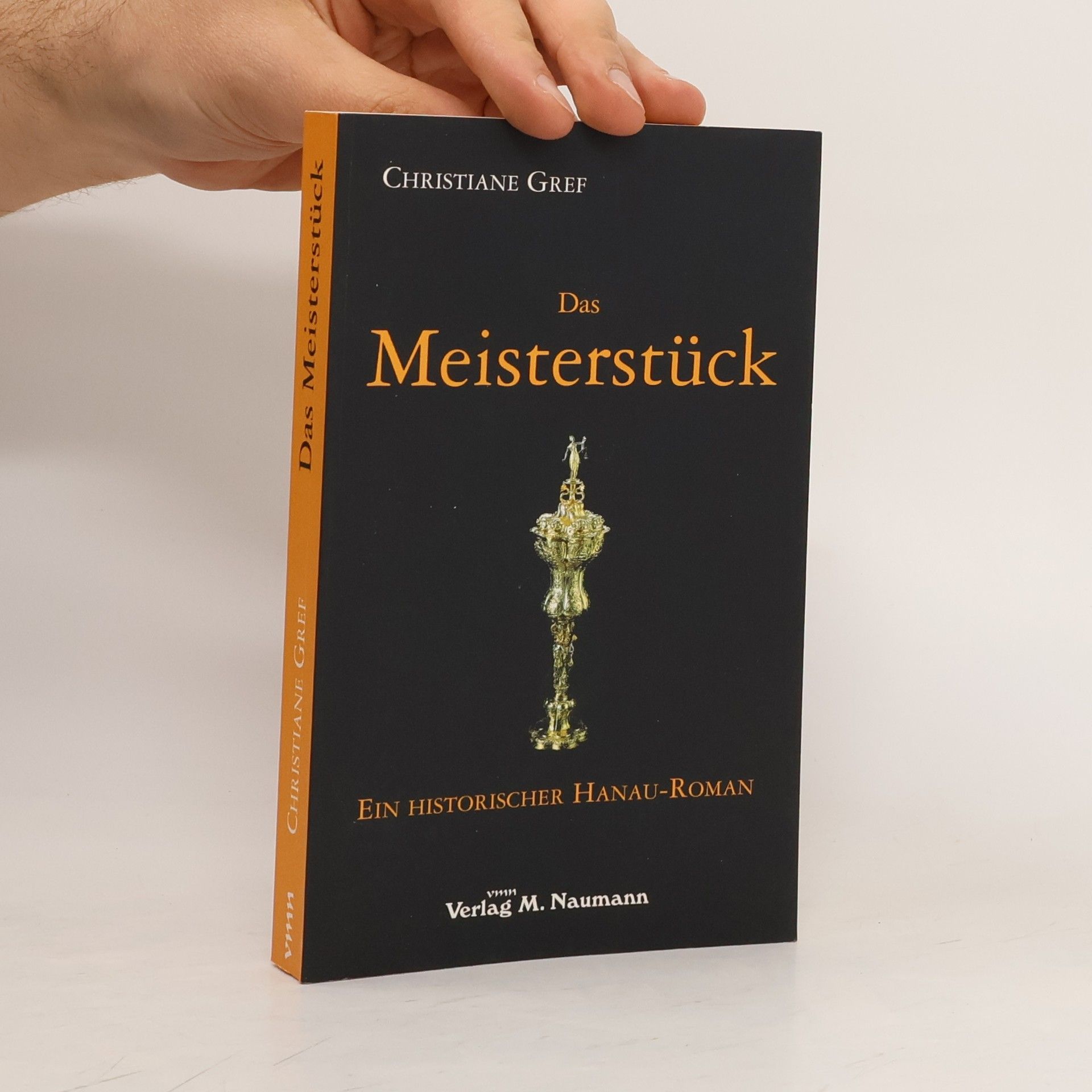 Christiane Gref Das Meisterstück. Historischer Hanau-Roman