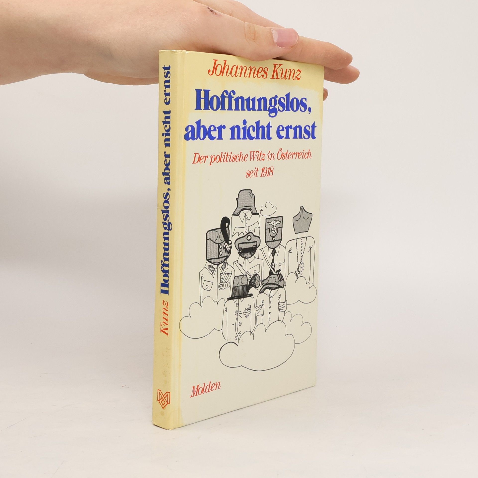 Johannes Kunz Hoffnungslos aber nicht ernst. Der politische Witz in Österreich seit 1918