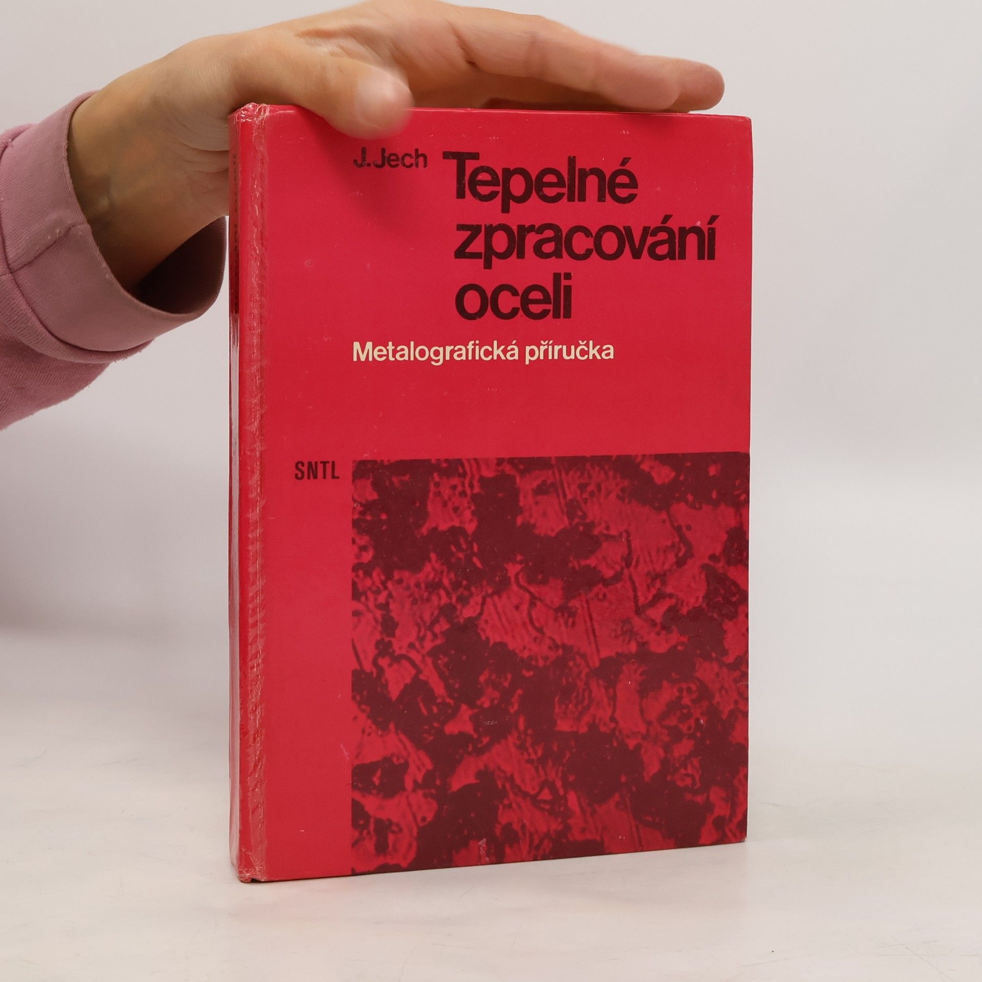 Jaroslav Jech Tepelné zpracování oceli: Metalografická příručka