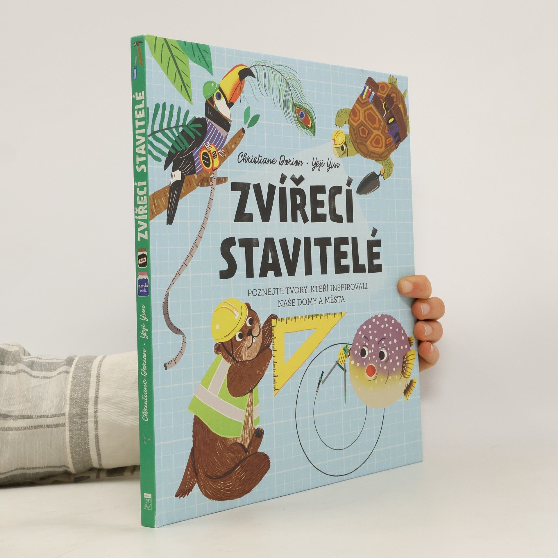 Christiane Dorion Zvířecí stavitelé - Poznejte tvory, kteří inspirovali naše domy a města