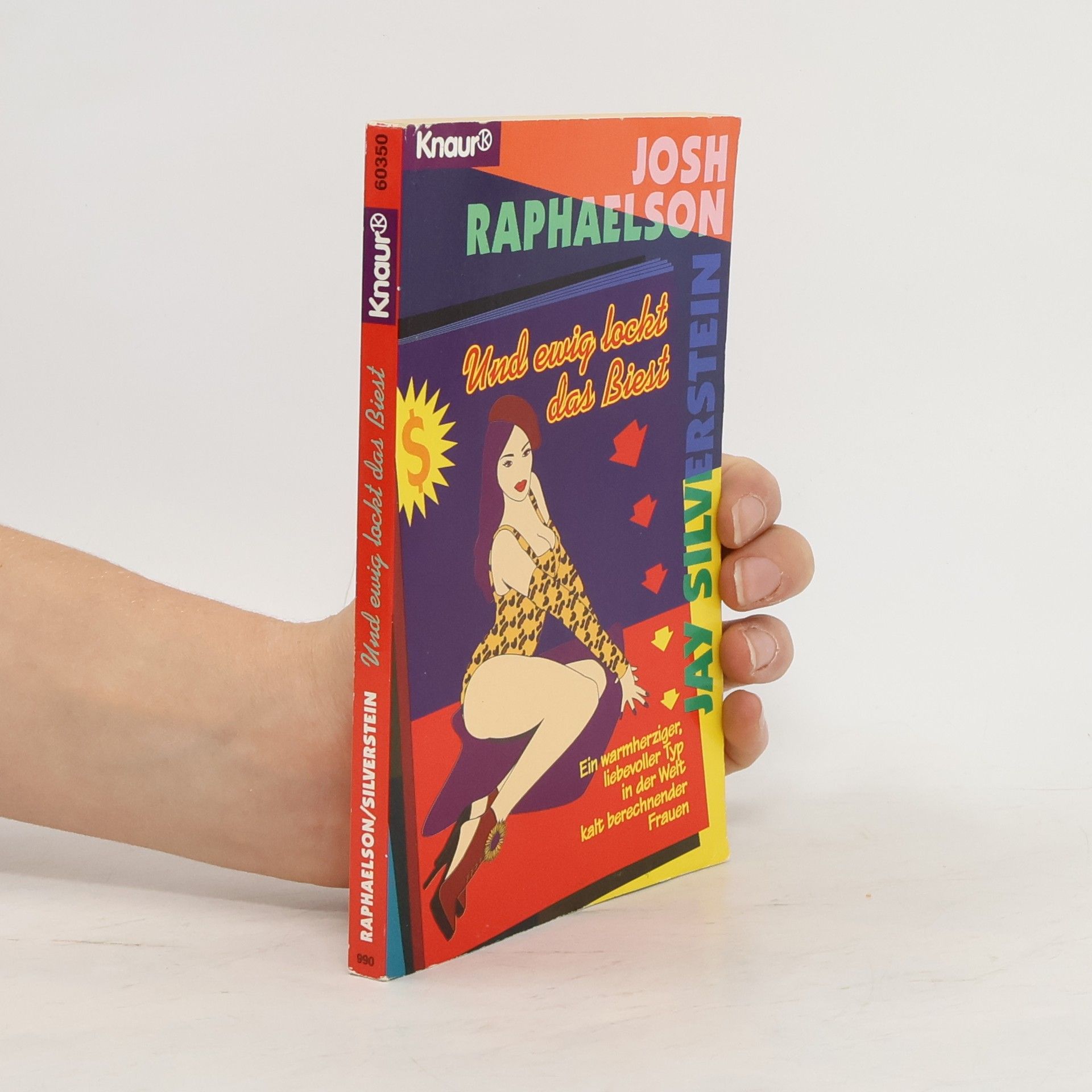 Josh Raphaelson Und ewig lockt das Biest. Ein warmherziger, liebevoller Typ in der Welt kalt berechnender Frauen
