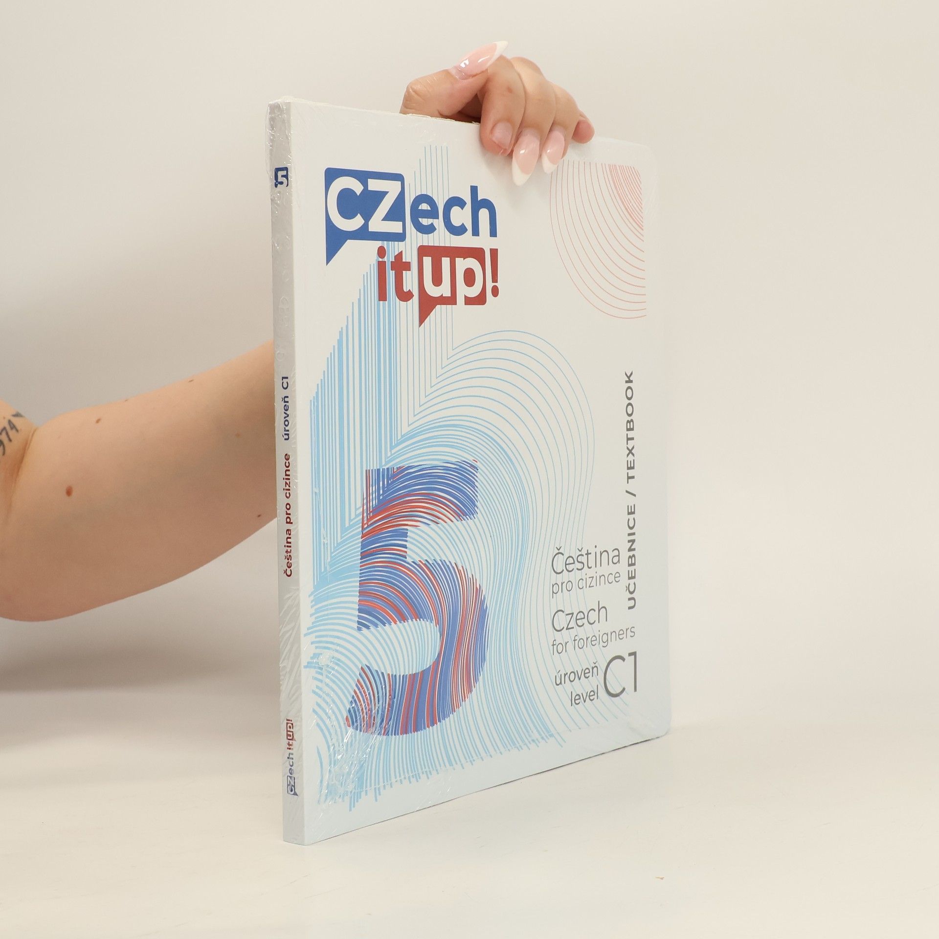 Božena Bednaříková Czech it up! 5 : čeština pro cizince : úroveň C1 : učebnice = Czech for foreigners : level C1 : textbook