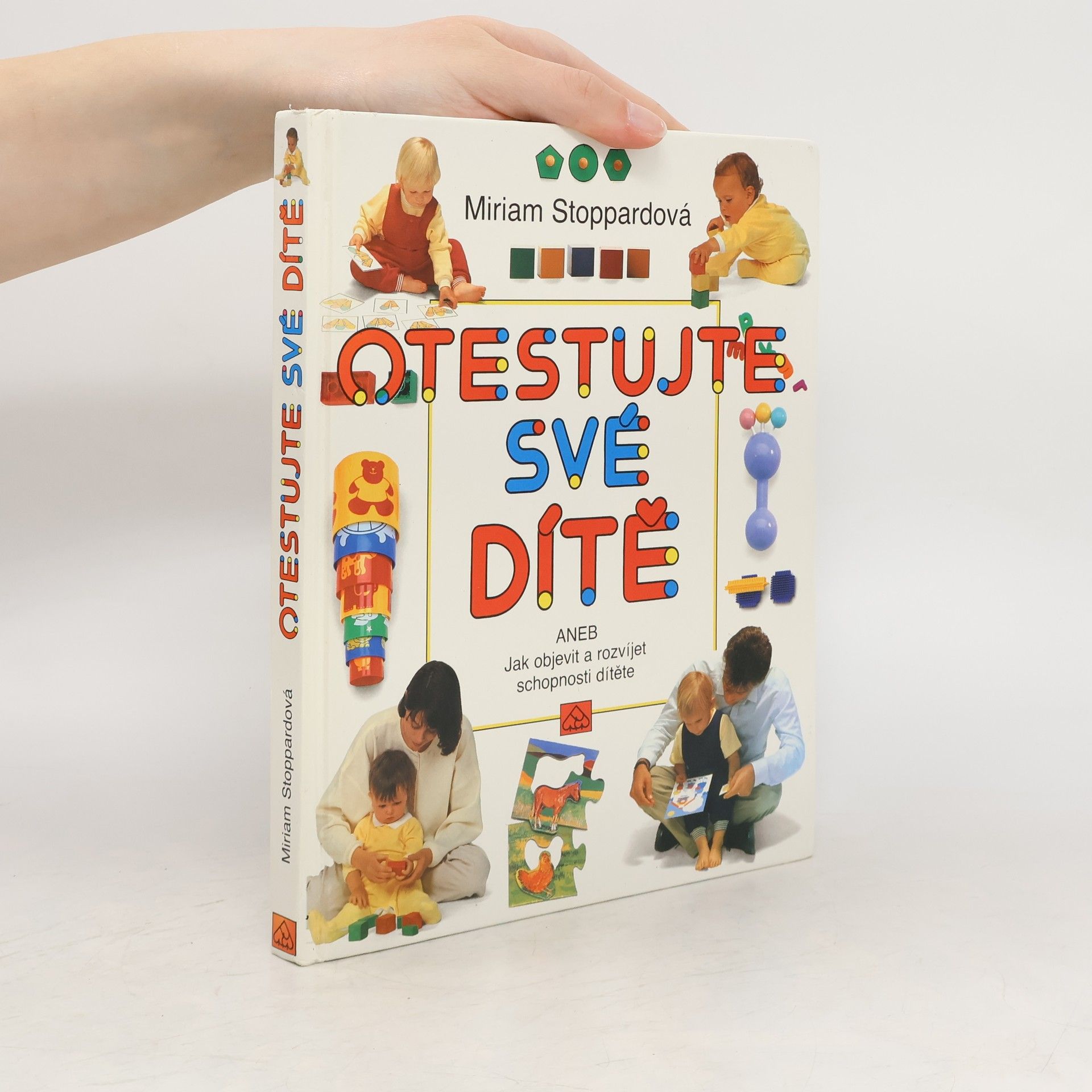 Miriam Stoppard Otestujte své dítě, aneb, Jak objevit a rozvíjet schopnosti svého dítěte