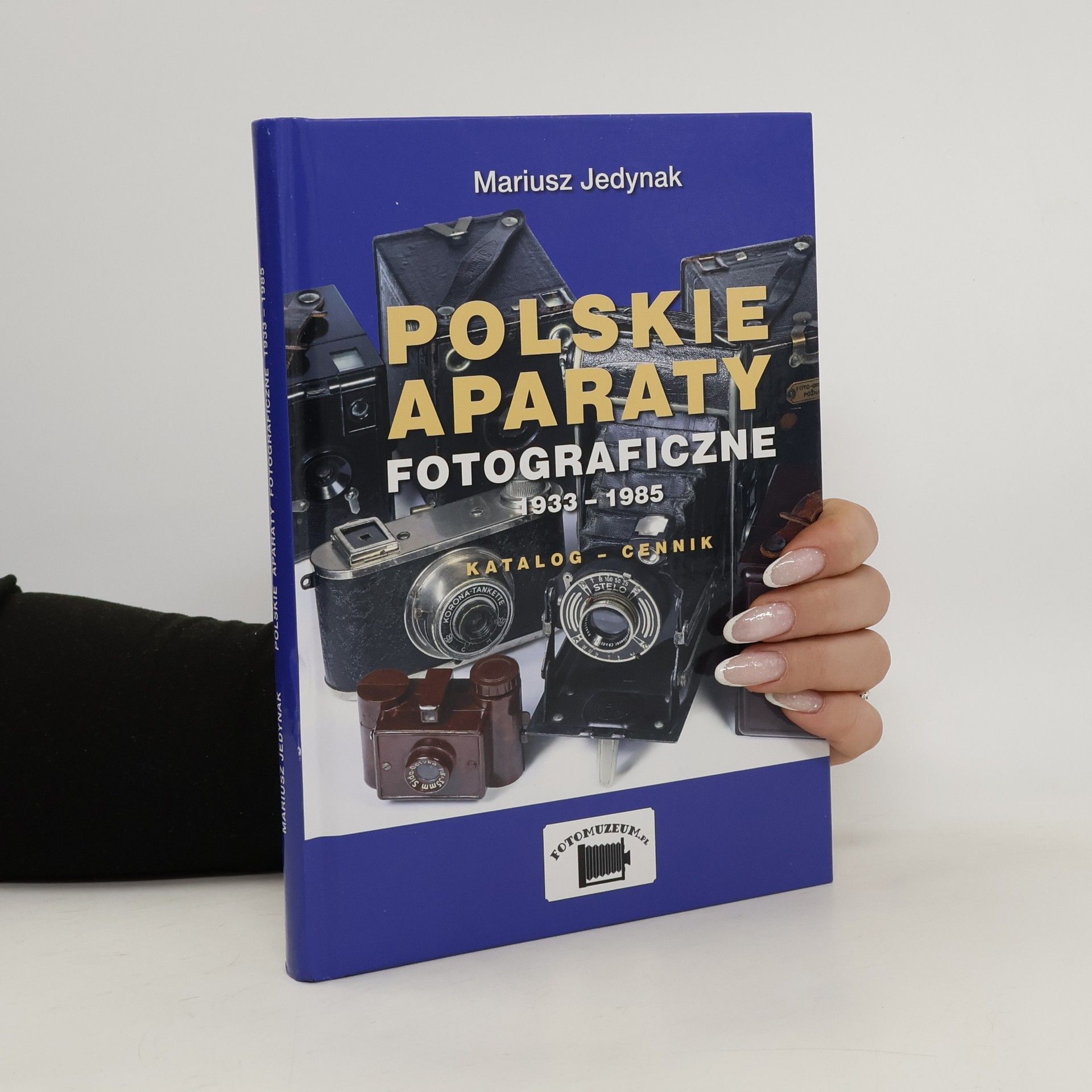 Mariusz Jedynak  Polskie aparaty fotograficzne 1933-1985