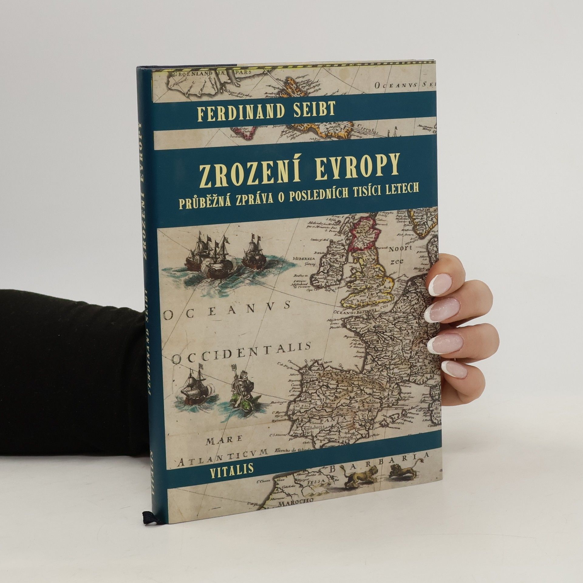 Ferdinand Seibt Zrození Evropy : průběžná zpráva o posledních tisíci letech
