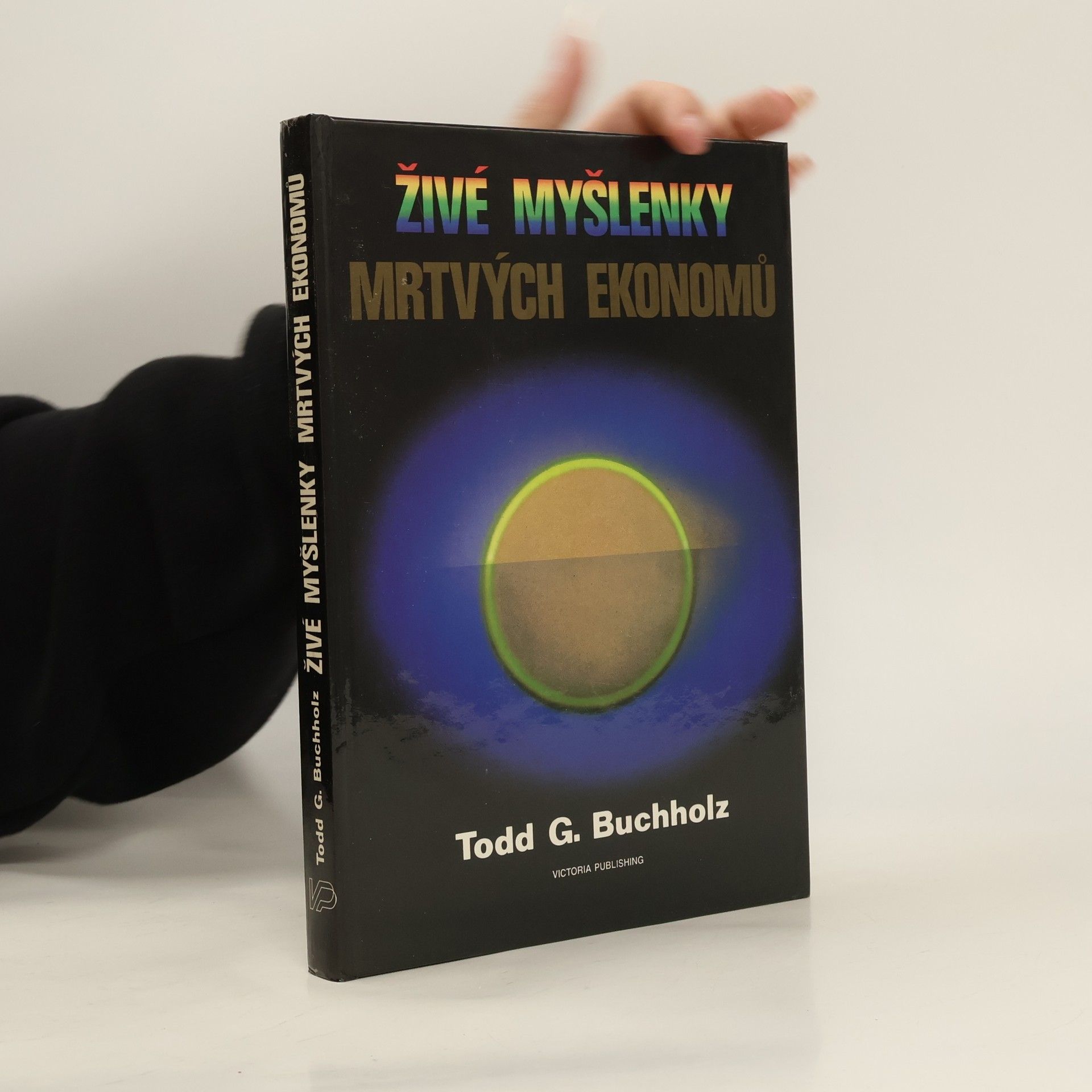Todd G. Buchholz Živé myšlenky mrtvých ekonomů. Úvod do moderních ekonomických teorií
