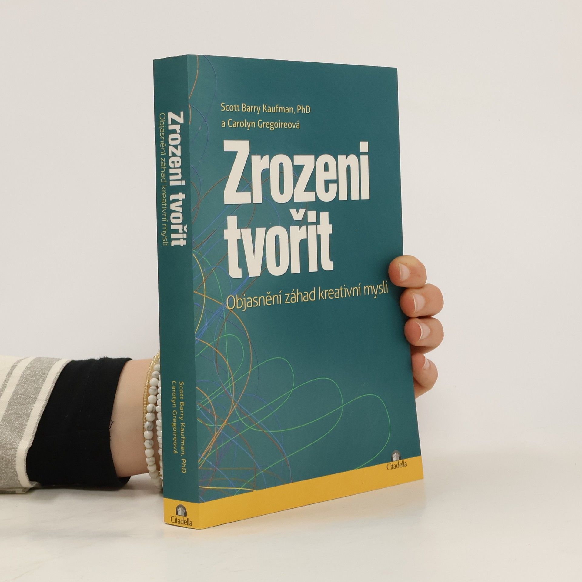 Scott Barry Kaufman Zrozeni tvořit : objasnění záhad kreativní mysli