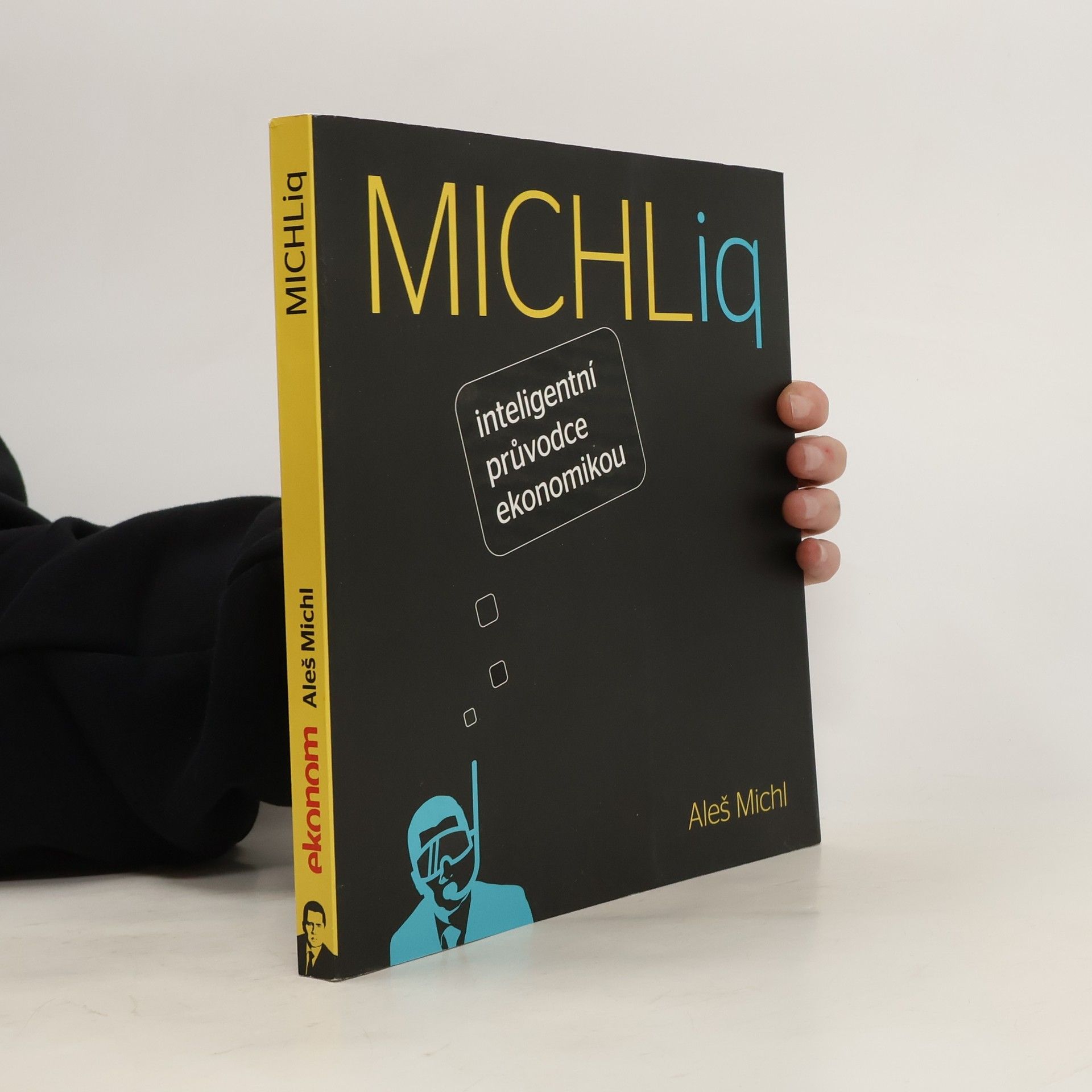 Aleš Michl MICHLiq. Inteligentní průvodce ekonomikou