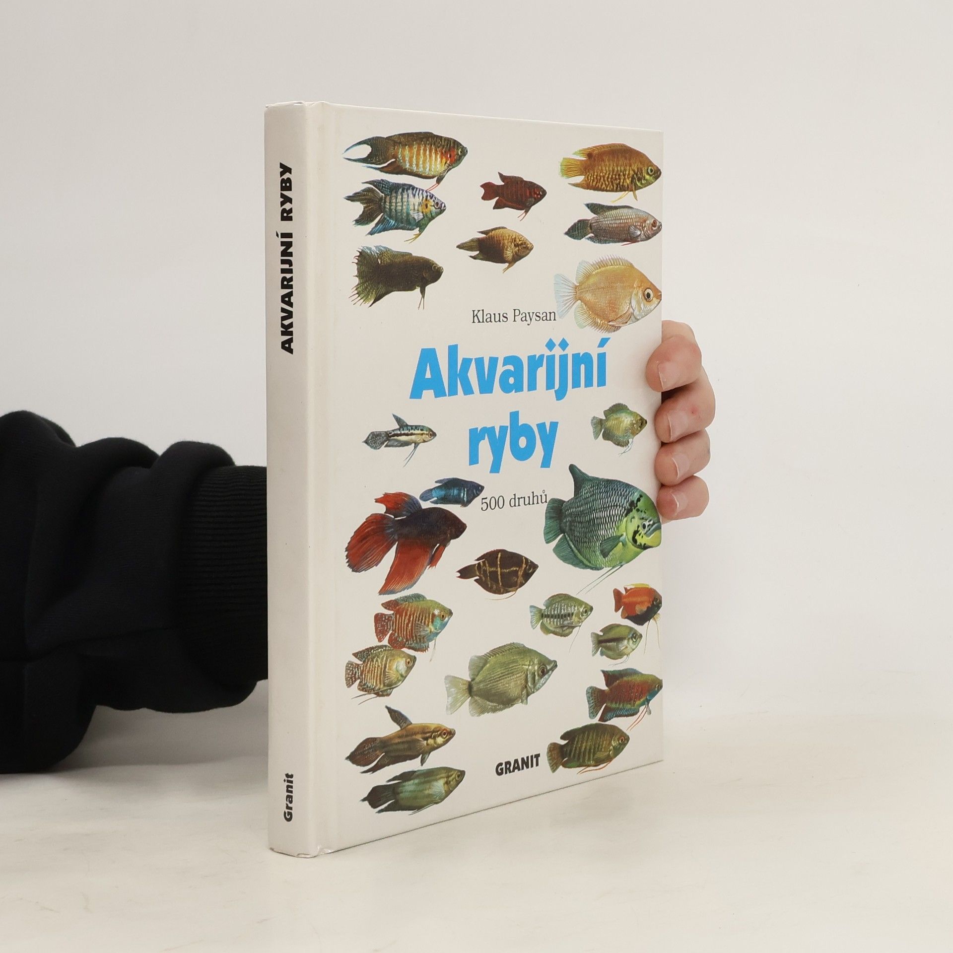 Klaus Paysan Akvarijní ryby. 500 druhů pro sladkovodní nádrže. Péče a chov