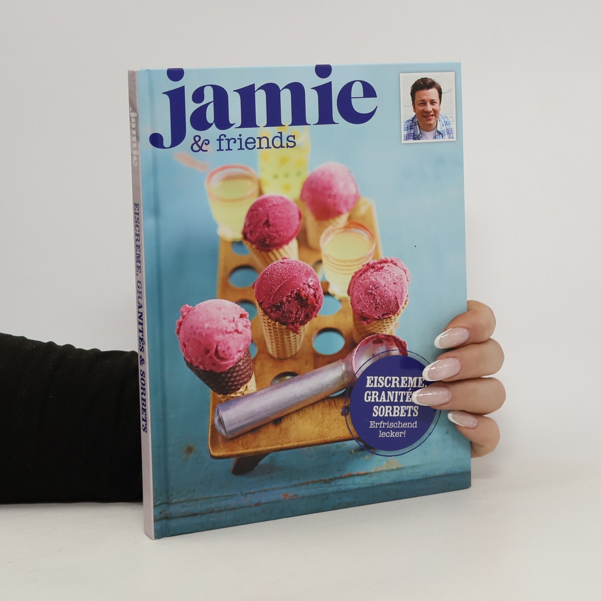 Jamie Oliver Jamie & friends. Eiscreme, granités & sorbets
