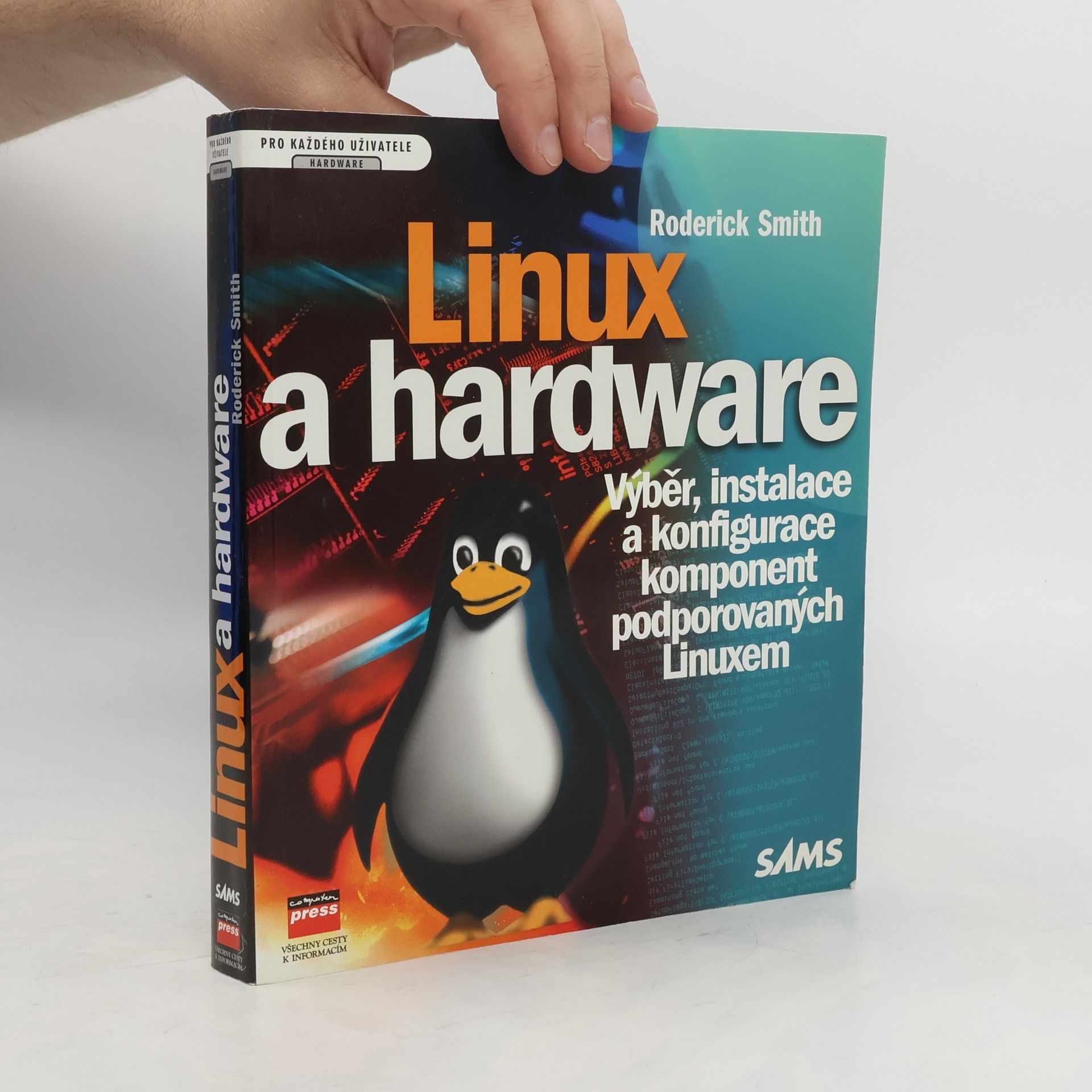 Roderick W. Smith Linux a hardware. Výběr, instalace a konfigurace komponent podporovaných Linuxem