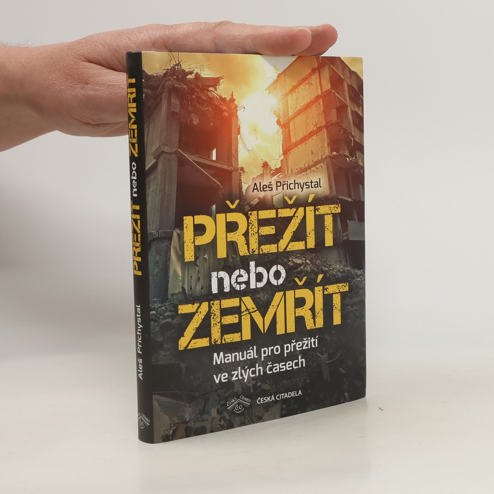 Aleš Přichystal Přežít nebo zemřít - Manuál pro přežití ve zlých časech