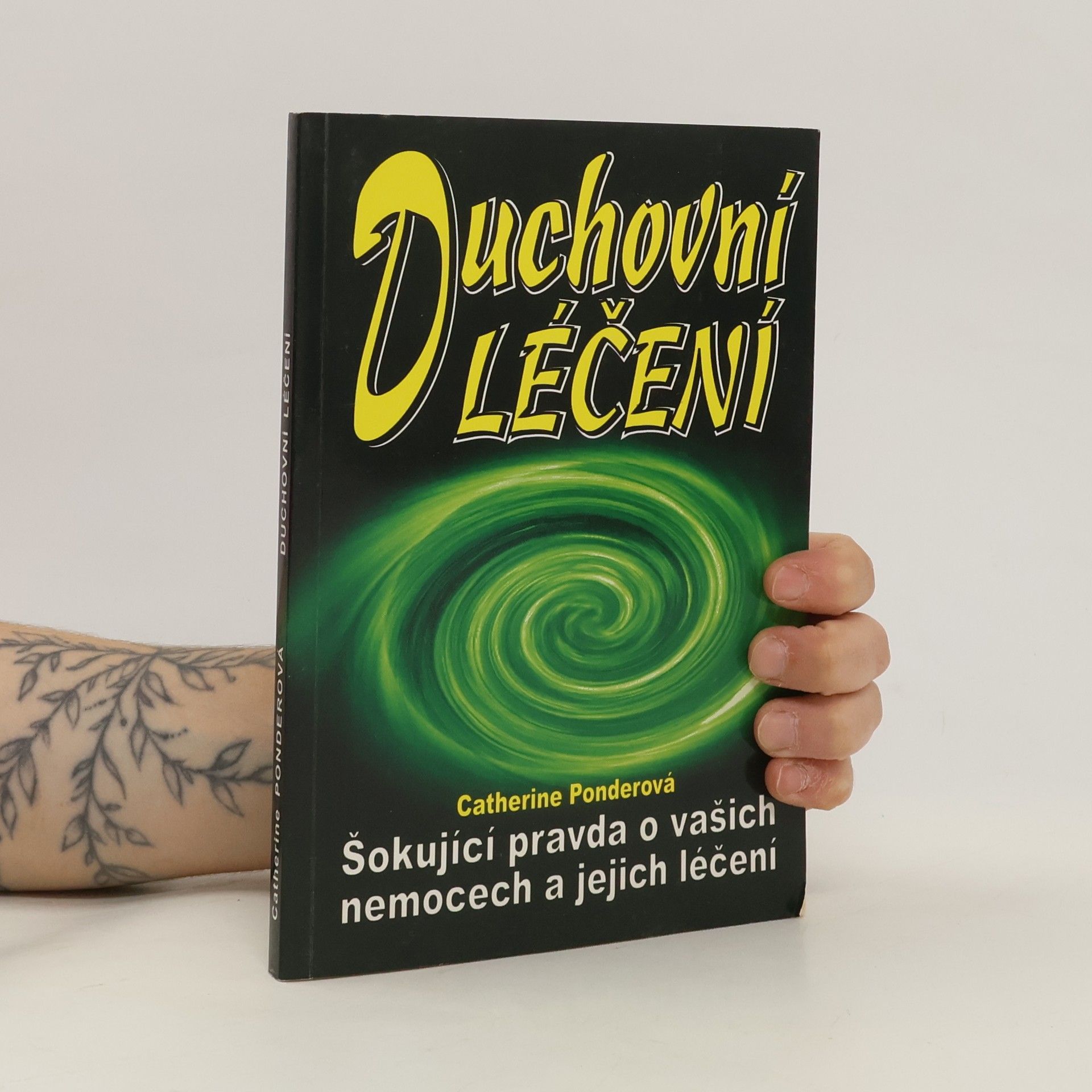 Catherine Ponder Duchovní léčení. Šokující pravda o vašich nemocech a jejich léčení