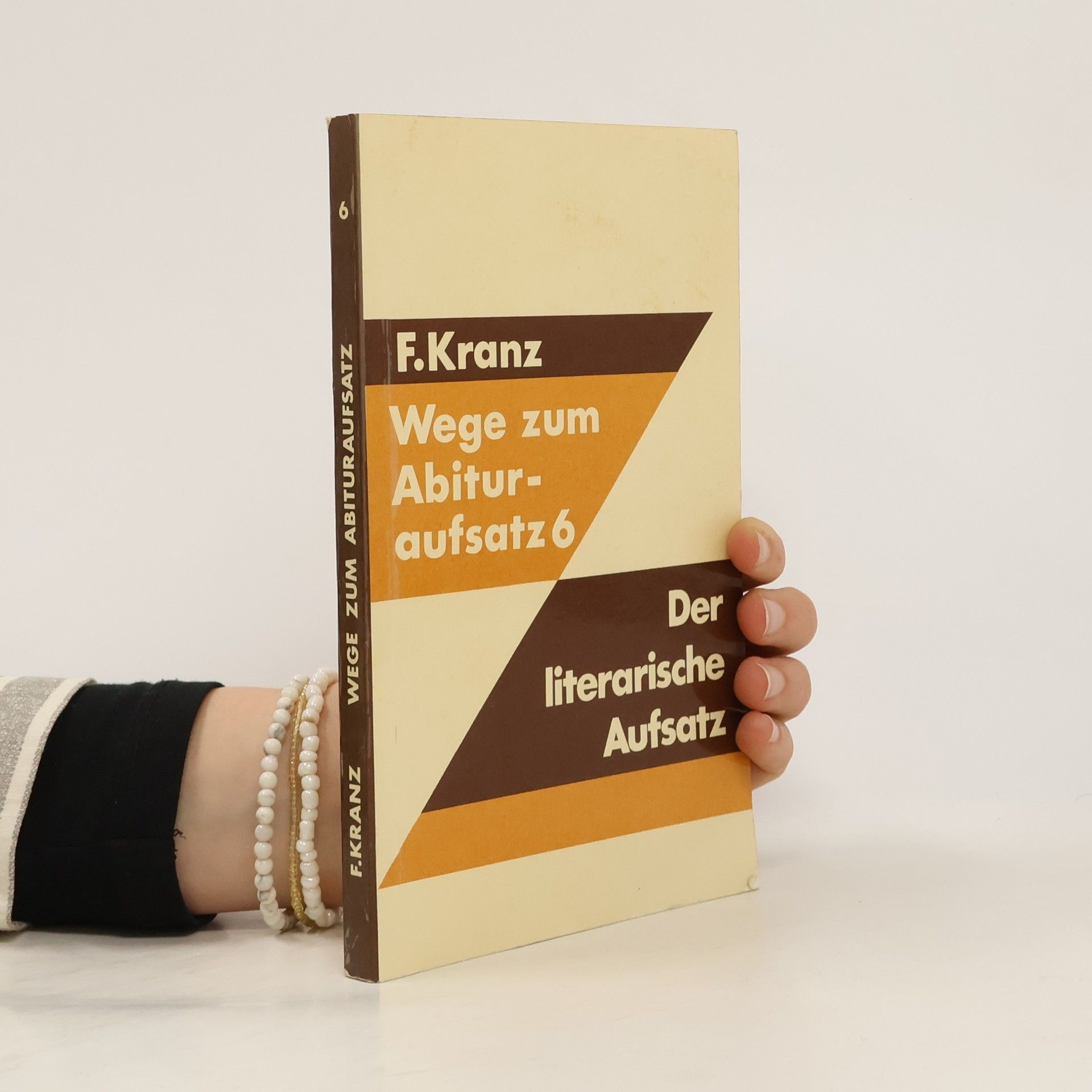 Friedrich Kranz Wege zum Abituraufsatz 6. Der literarische Aufsatz