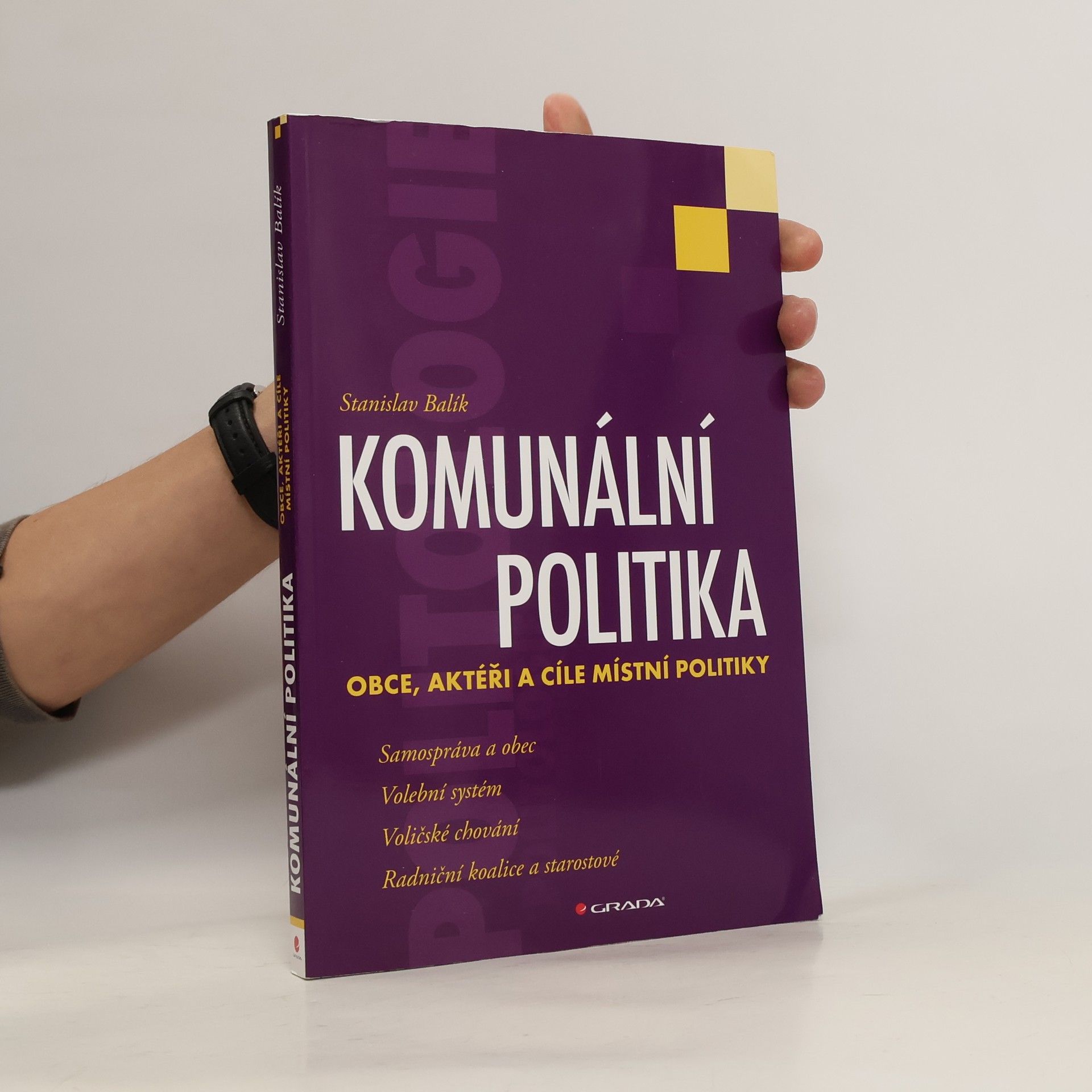 Stanislav Balík Komunální politika: Obce, aktéři a cíle místní politiky