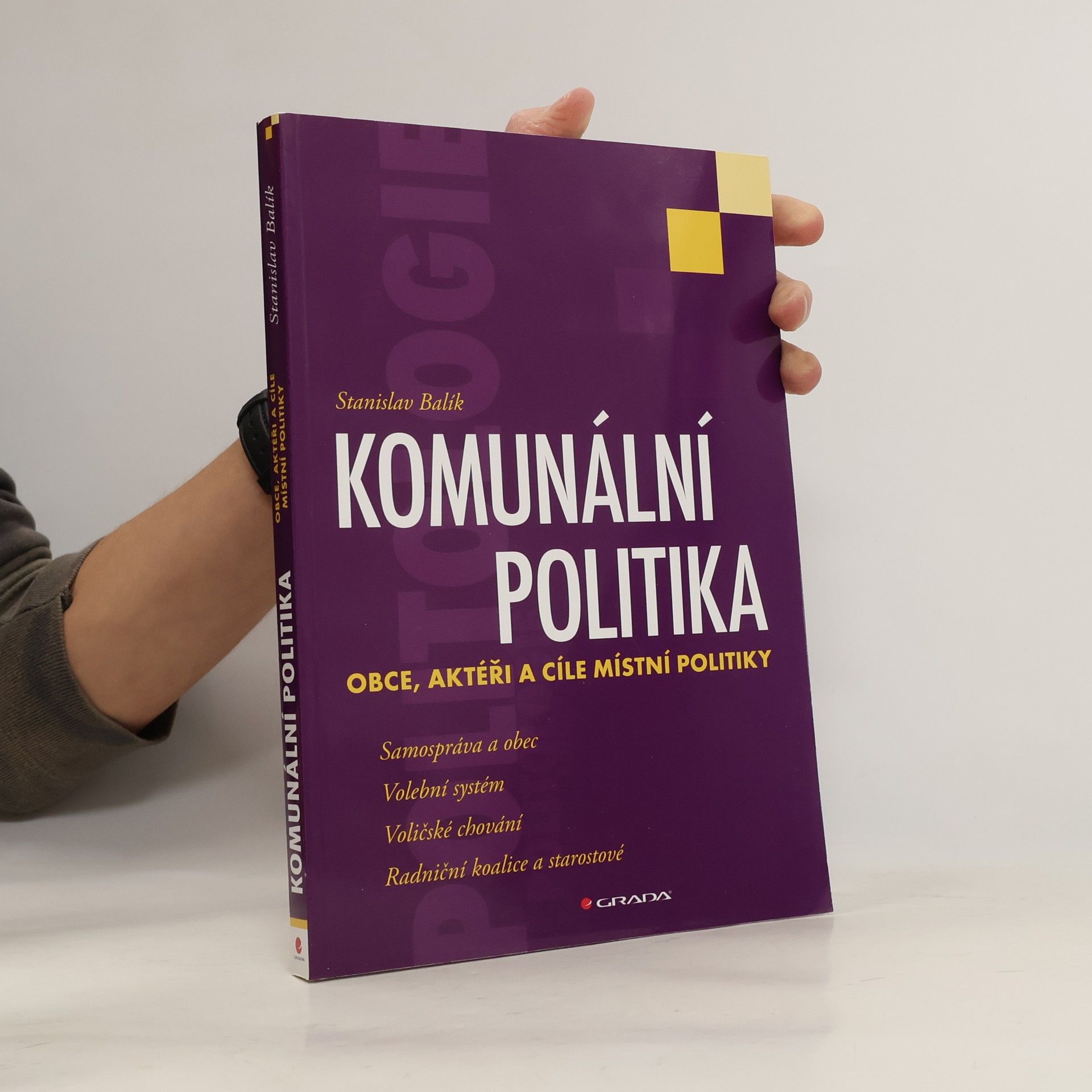 Stanislav Balík Komunální politika: Obce, aktéři a cíle místní politiky