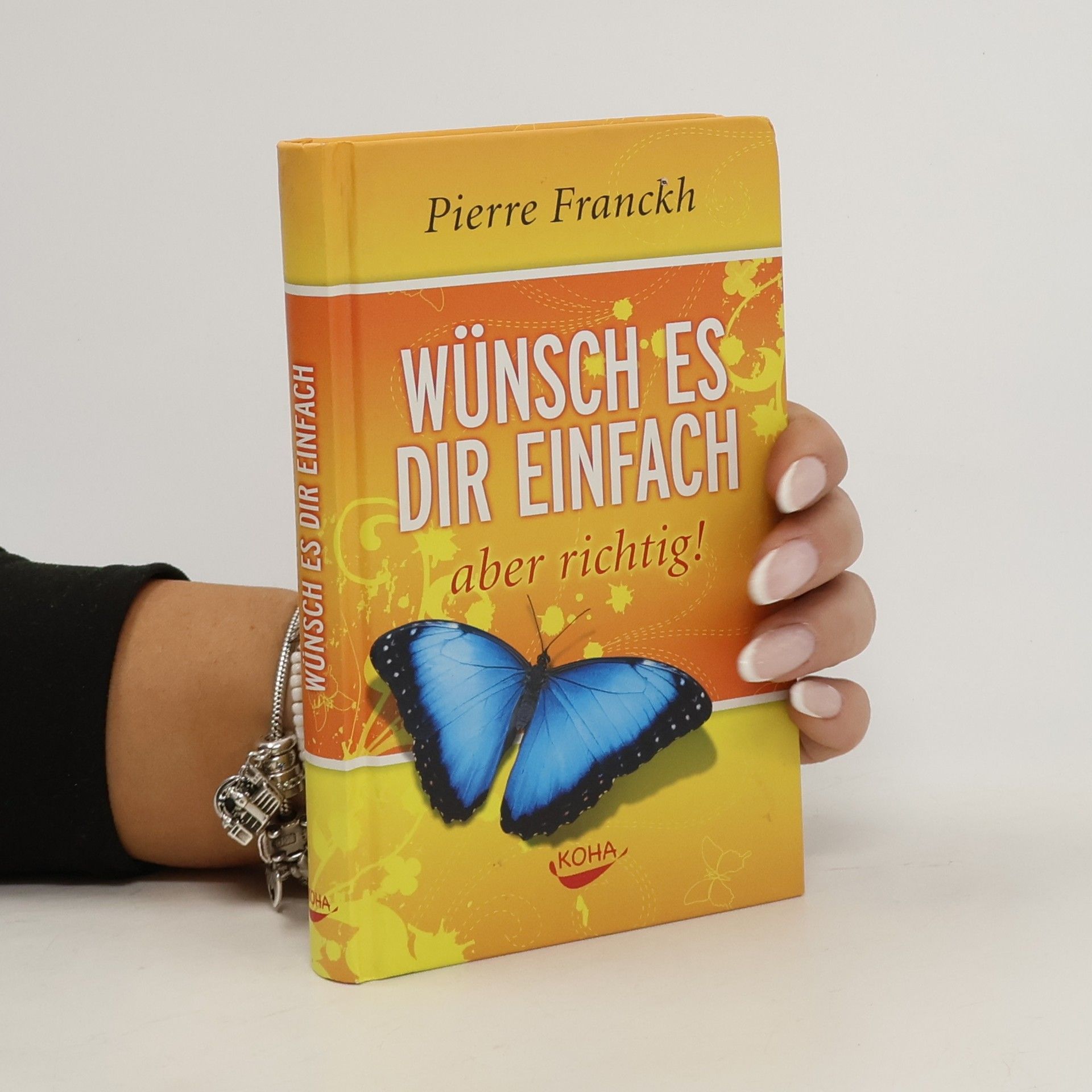 Pierre Franckh Wünsch es dir einfach - aber richtig