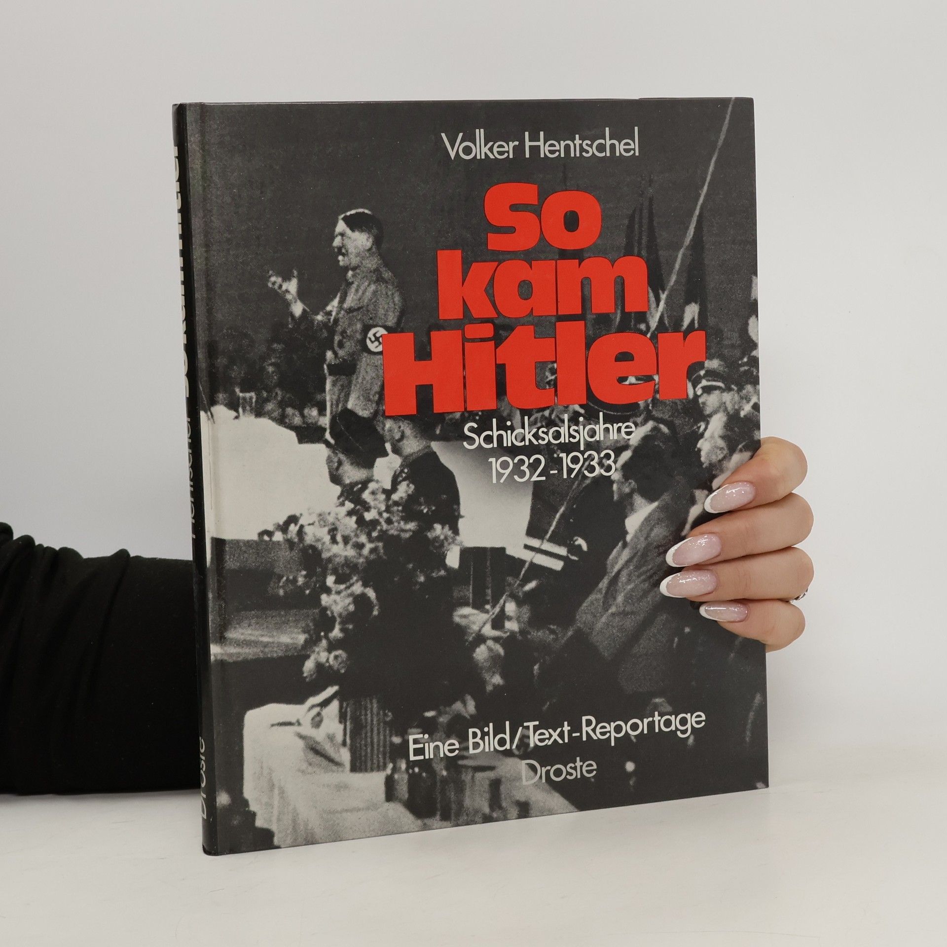 Volker Hentschel So kam Hitler. Schicksalsjahre 1932-1933