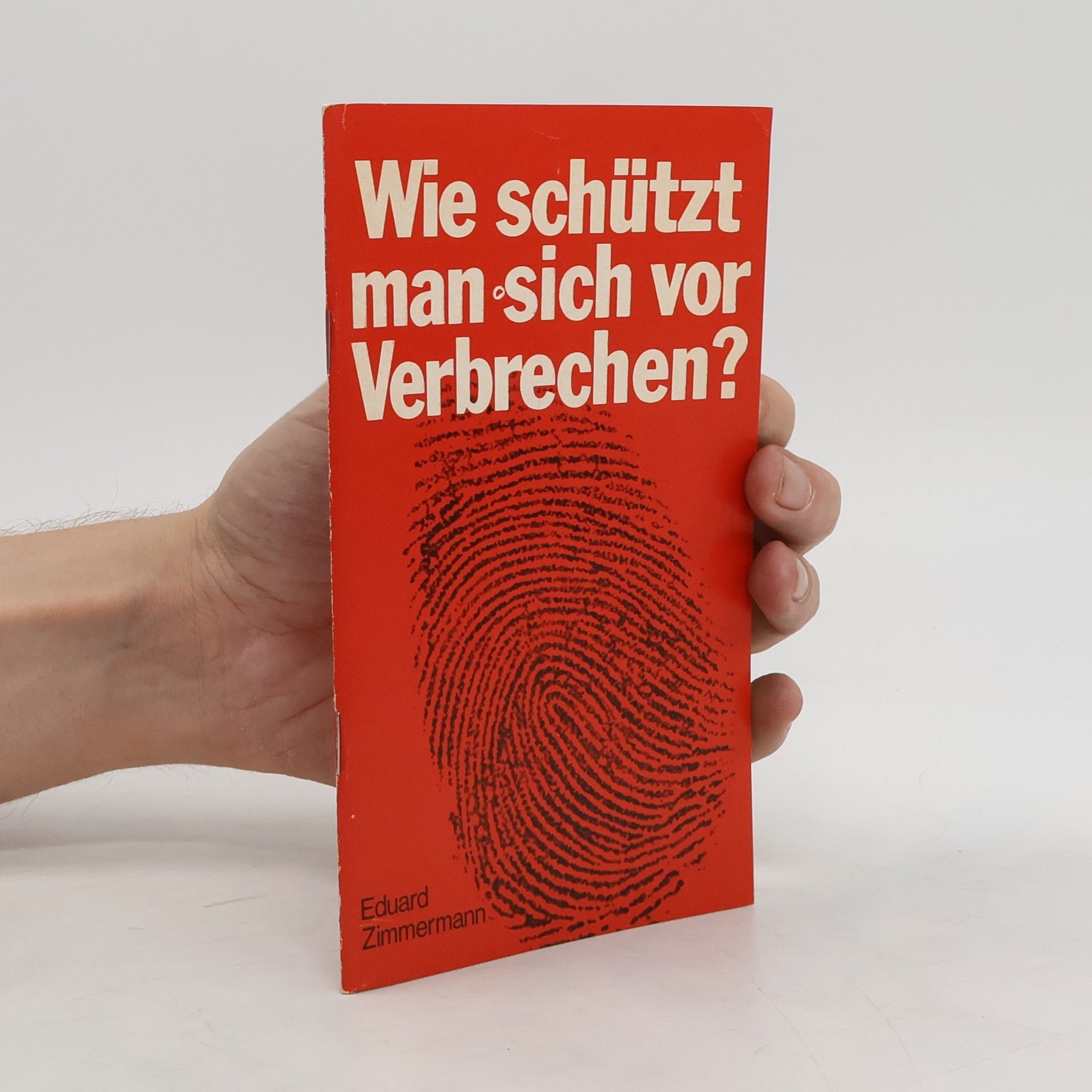Eduard Zimmermann Wie schützt man sich vor Verbrechen?