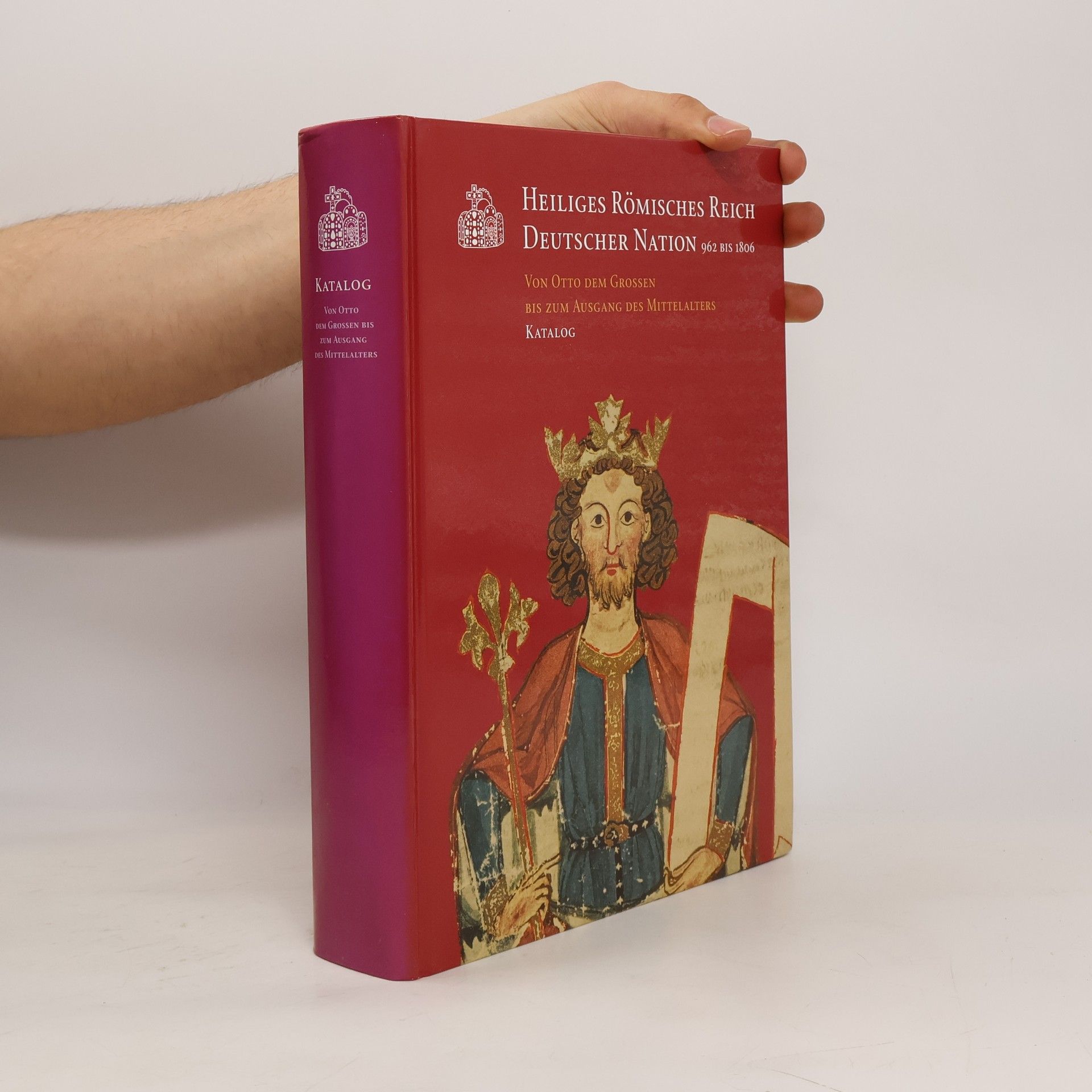Matthias Puhle Heiliges Römisches Reich Deutscher Nation 962 bis 1806. Essays & Katalog
