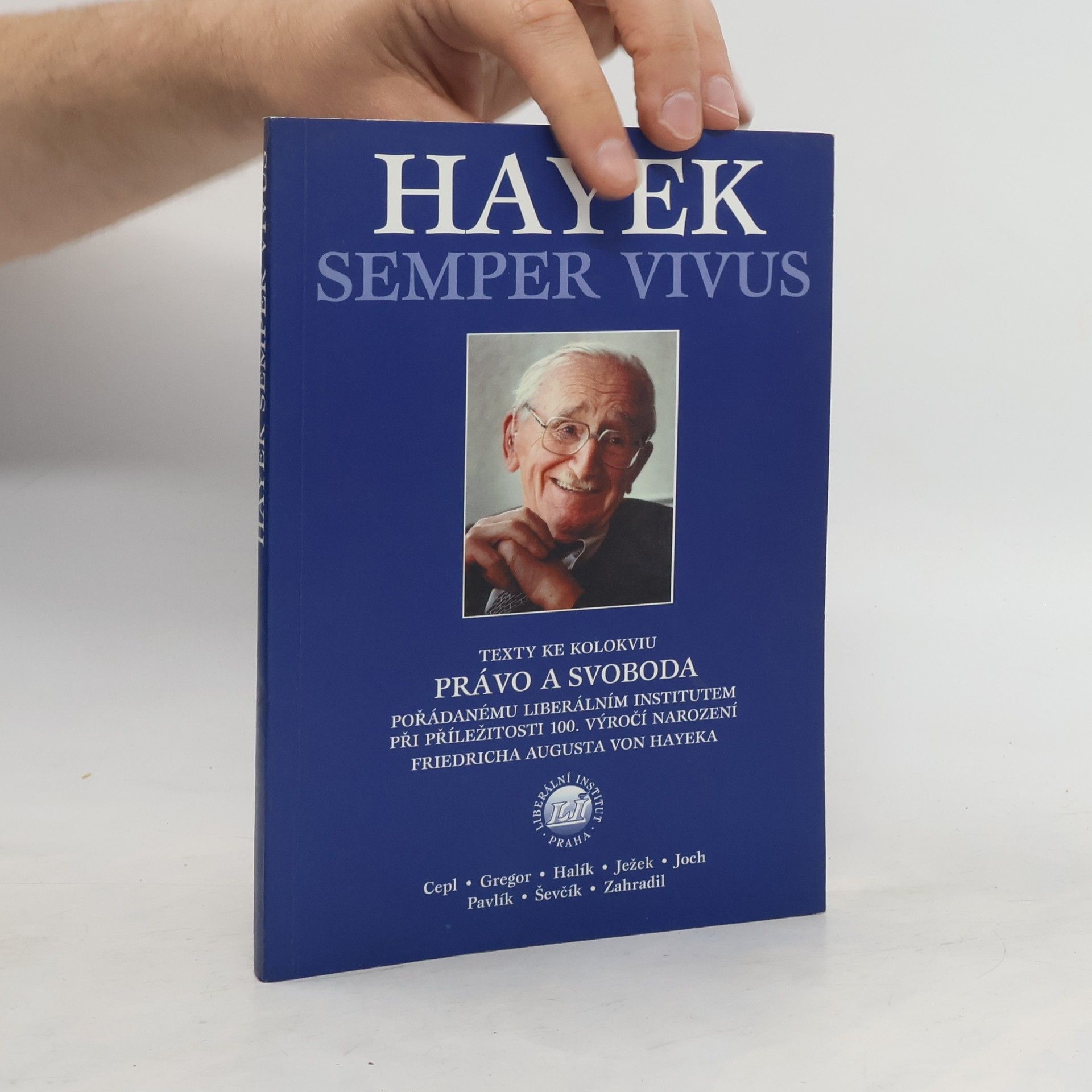 Jiří Schwarz Hayek semper vivus : texty ke kolokviu Právo a svoboda pořádanému Liberárním institutem