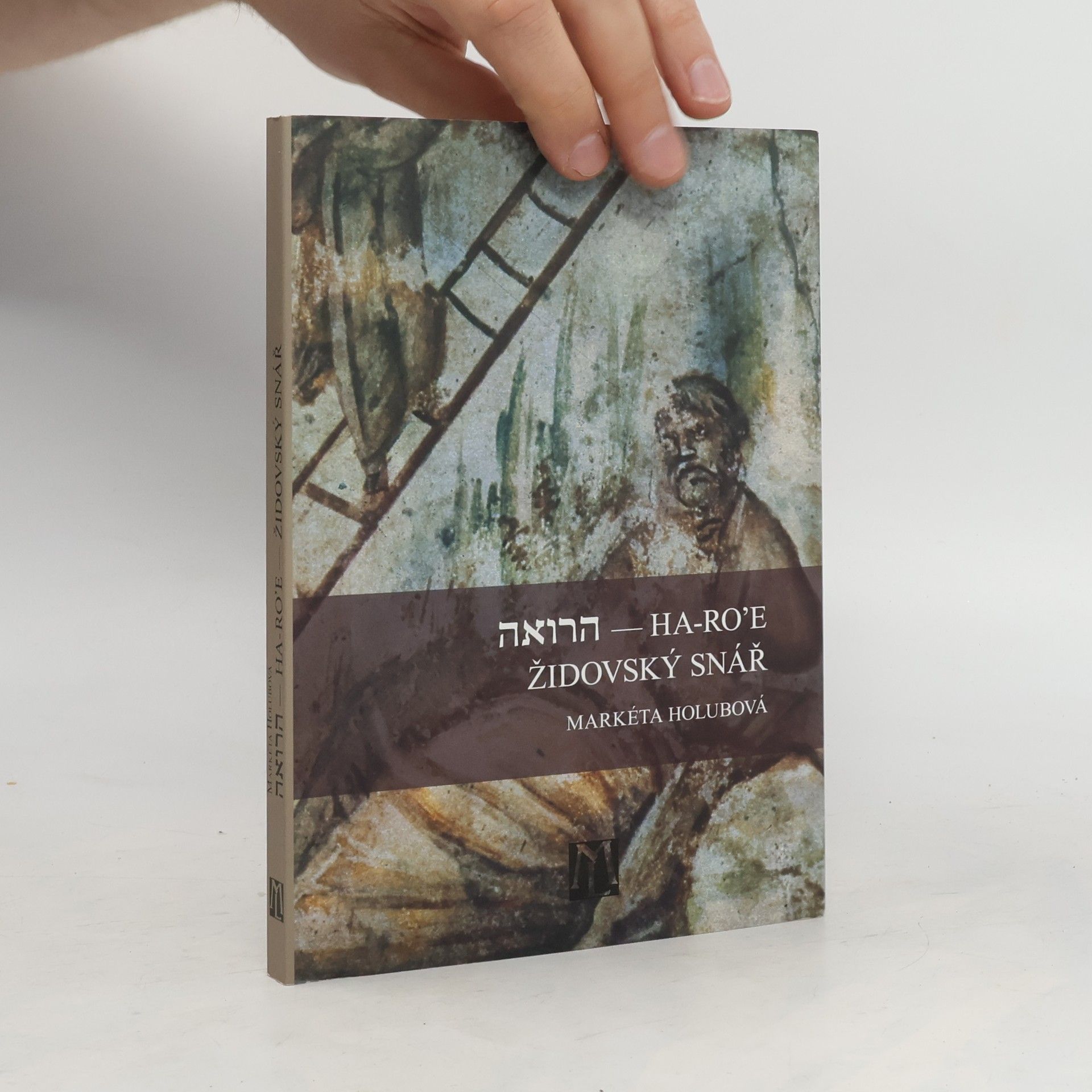 Markéta Holubová Ha-Ro´e - Židovský snář: výbor z talmudického traktátu Berachot