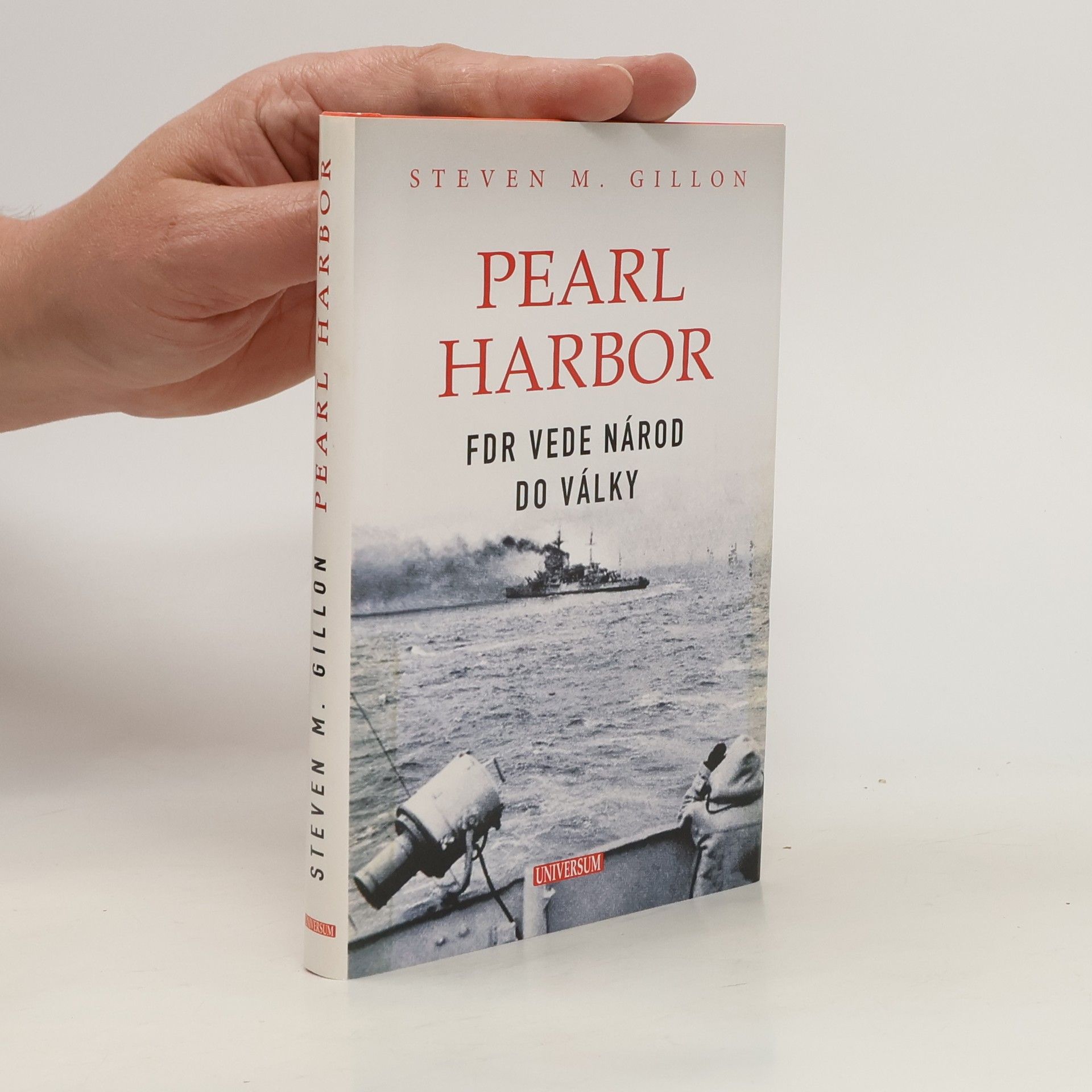 Steven M. Gillon Pearl Harbor: FDR vede národ do války
