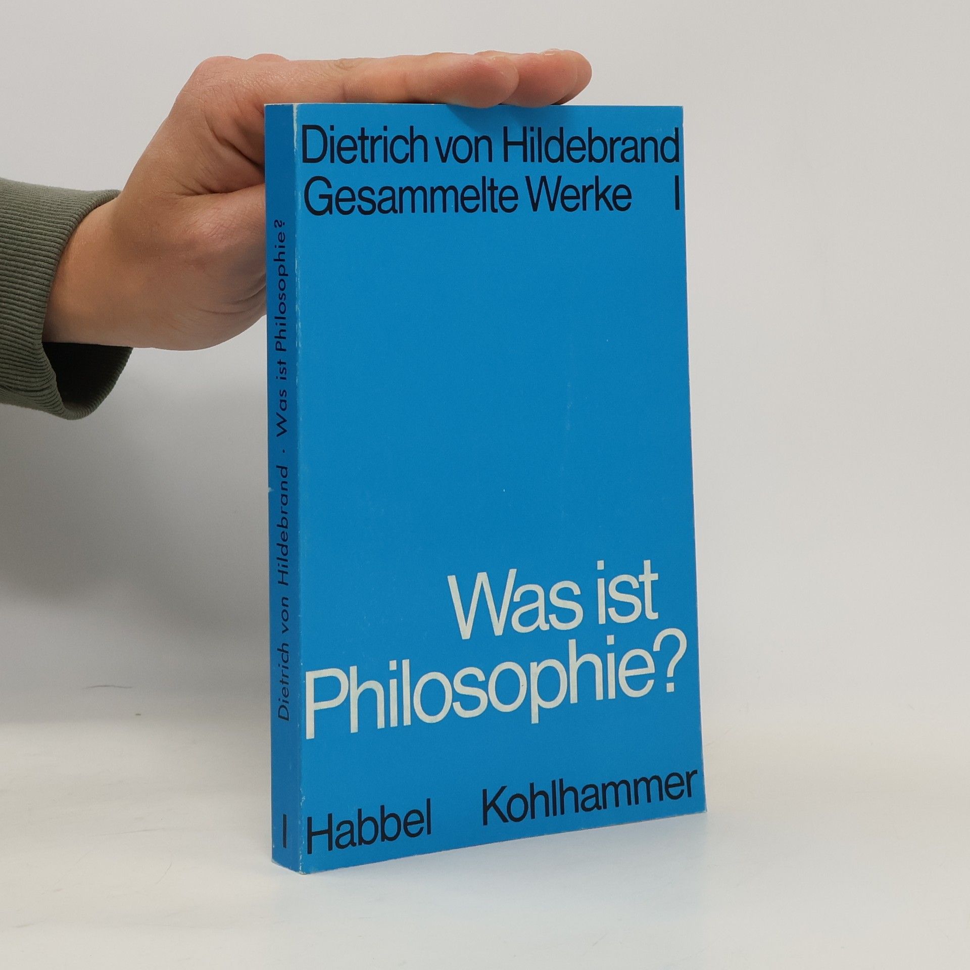 Dietrich von Hildebrand Gesammelte Werke. Was ist Philosophie?
