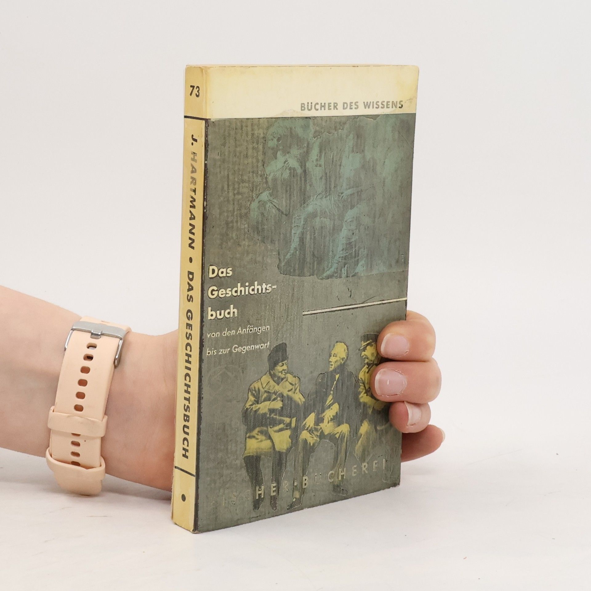 Johannes Hartmann Das Geschichtsbuch von den Anfängen bis zur Gegenwart