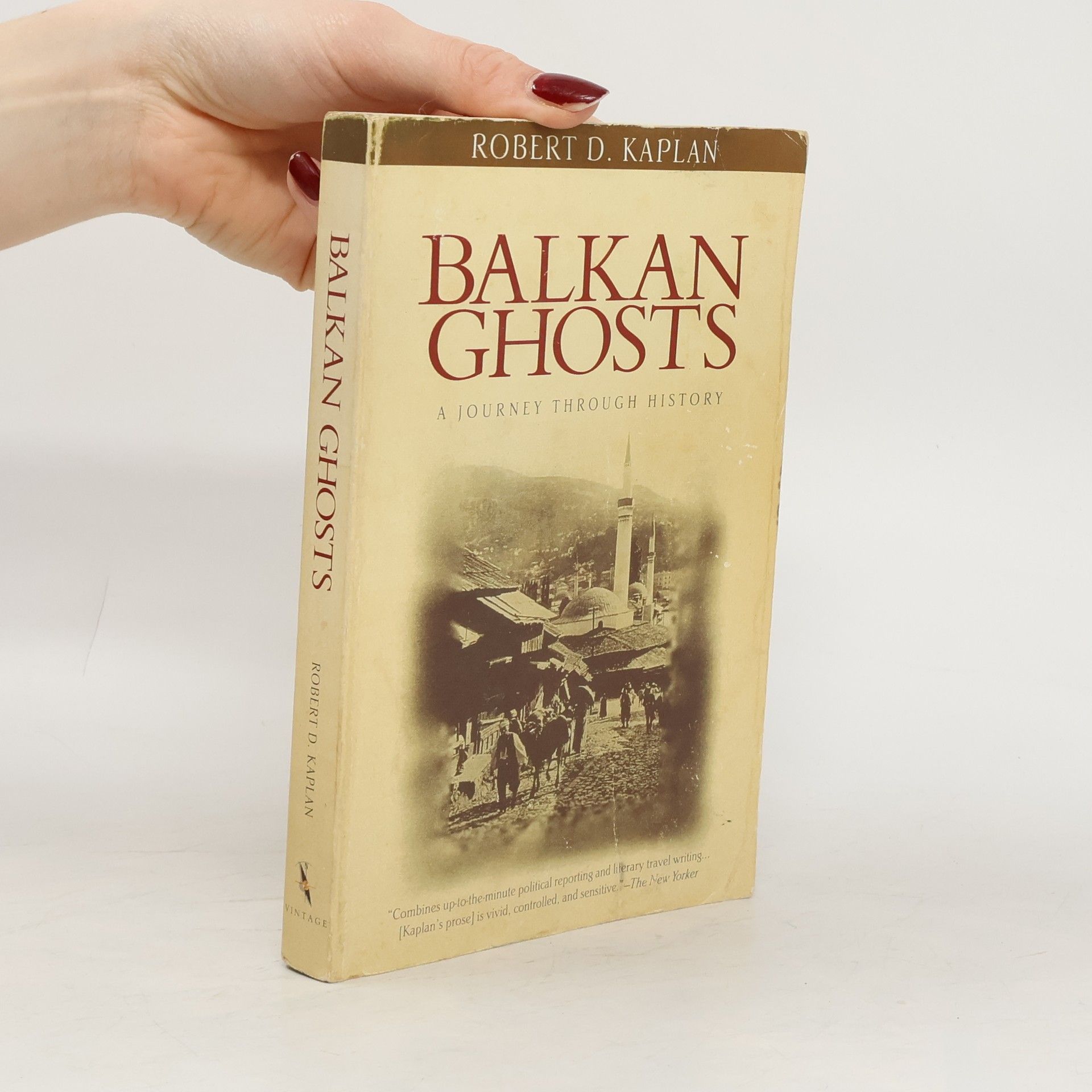 Robert D. Kaplan Balkan ghosts: A journey through history
