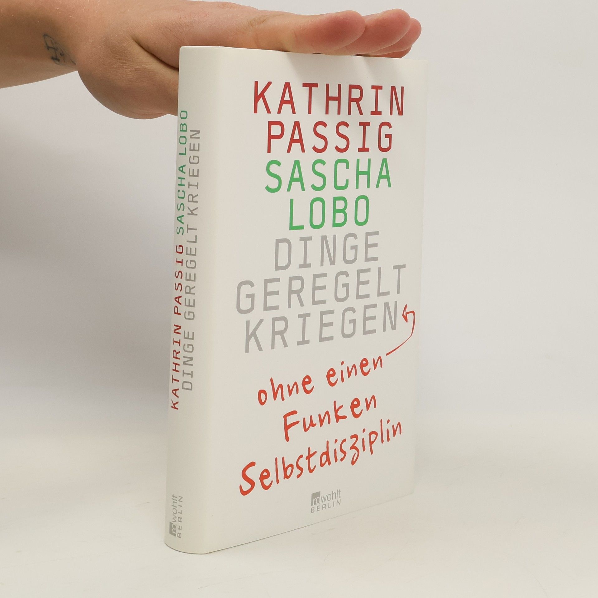 Kathrin Passig Dinge Geregelt Kriegen : ohne einen Funken Selbstdisziplin